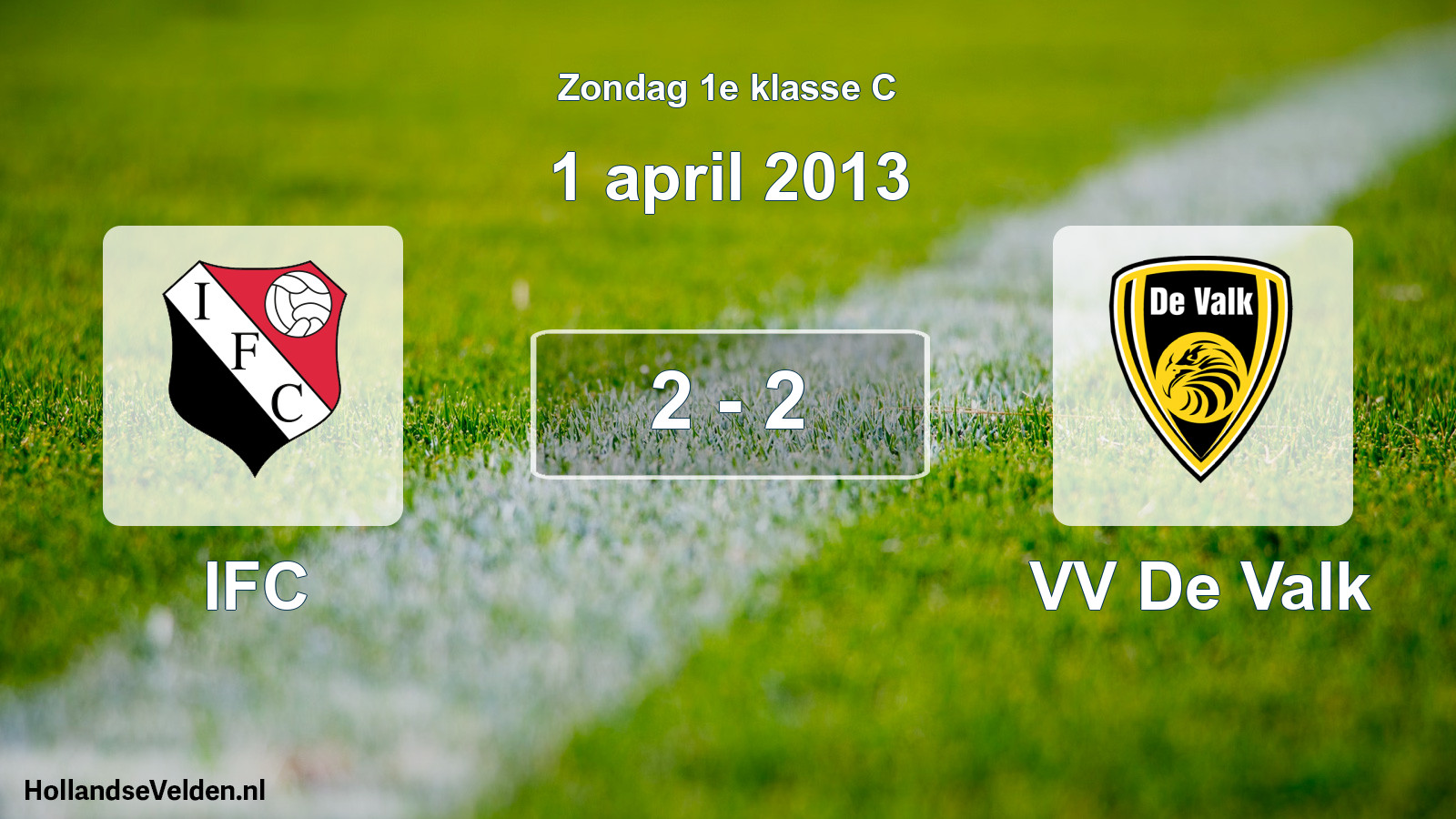 Total number of matches played: IFC - VV De Valk 2 - 2 (1 April 2013)