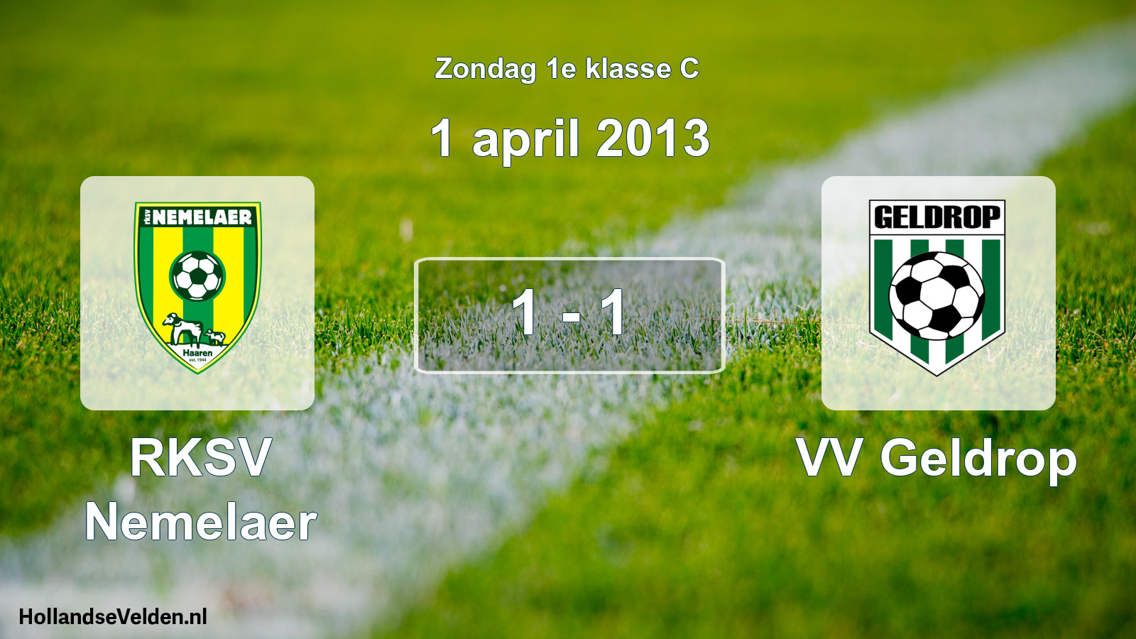 Total number of matches played: RKSV Nemelaer - VV Geldrop 1 - 1 (1 April 2013)