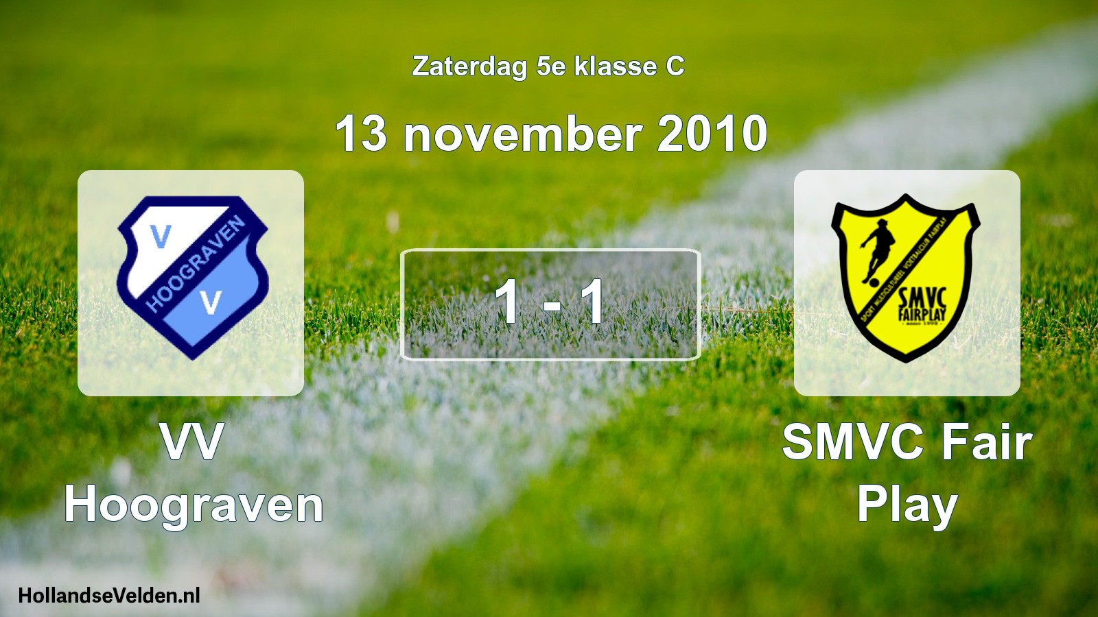 Total number of matches played: VV Hoograven - SMVC Fair Play 1 - 1 (13 November 2010)