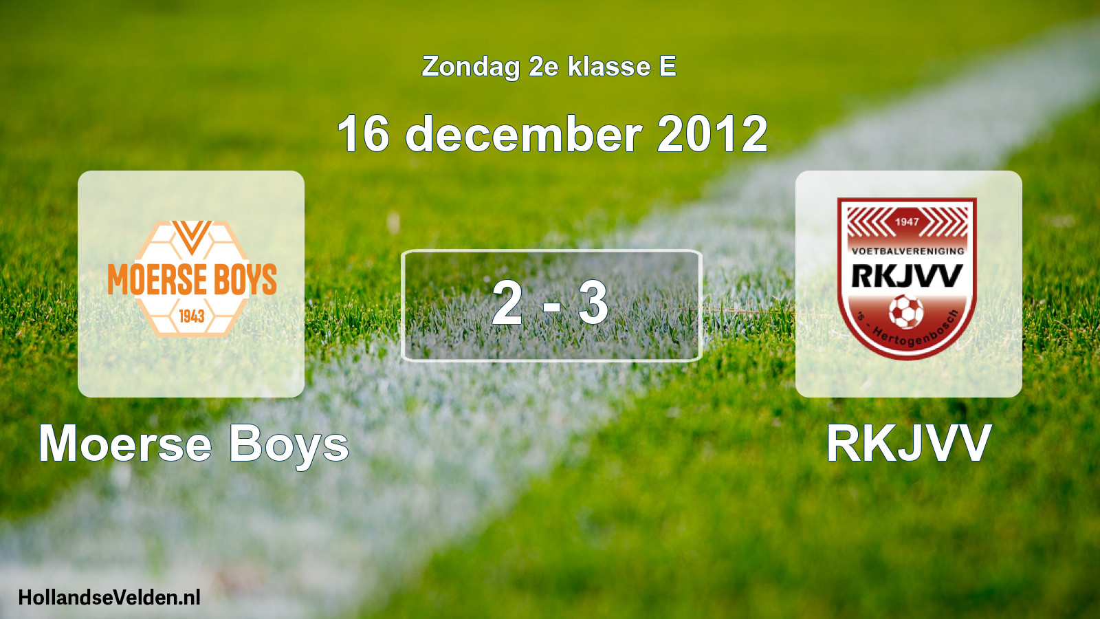 Total number of matches played: Moerse Boys - RKJVV 2 - 3 (16 December 2012)