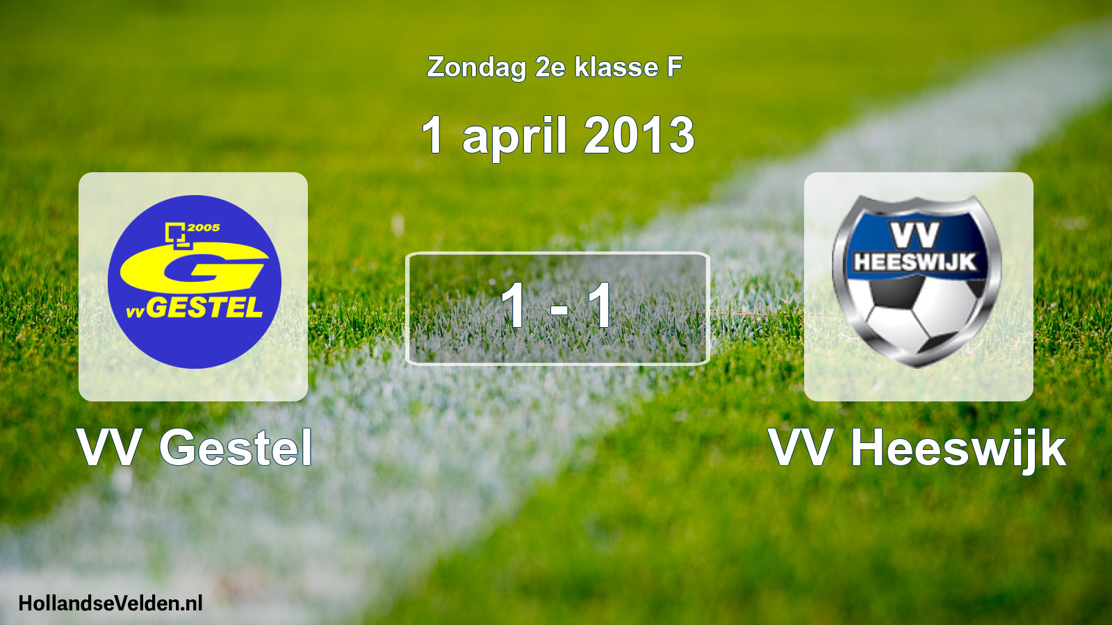Total number of matches played: VV Gestel - VV Heeswijk 1 - 1 (1 April 2013)