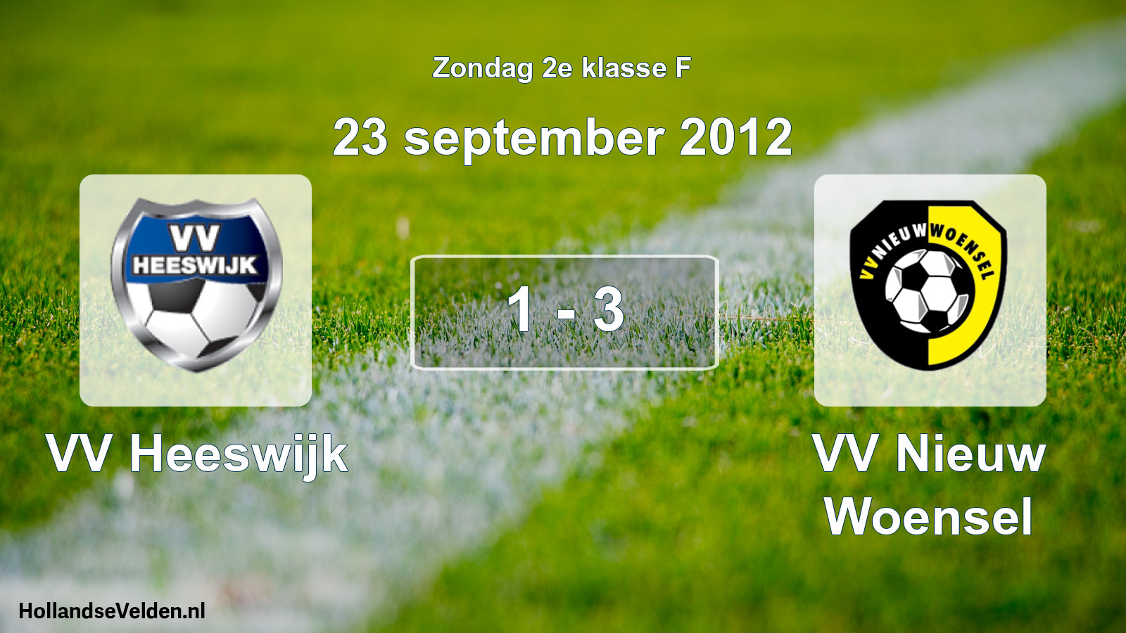 Total number of matches played: VV Heeswijk - VV Nieuw Woensel 1 - 3 (23 September 2012)