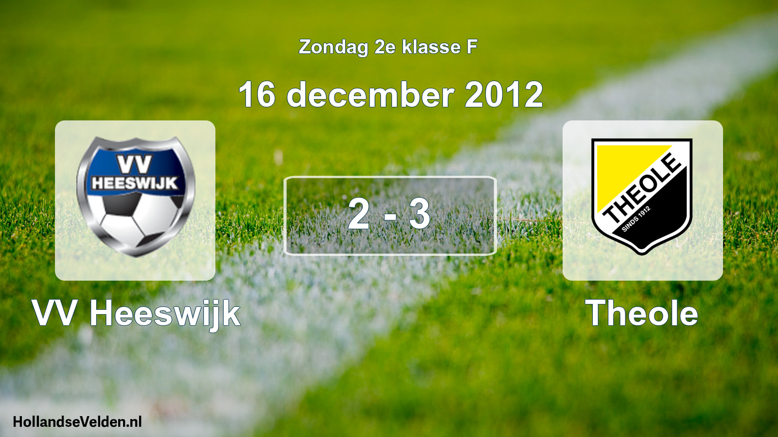 Total number of matches played: VV Heeswijk - Theole 2 - 3 (16 December 2012)