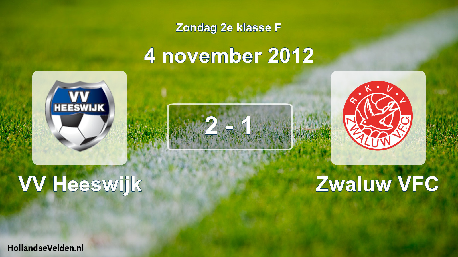 Total number of matches played: VV Heeswijk - Zwaluw VFC 2 - 1 (4 November 2012)