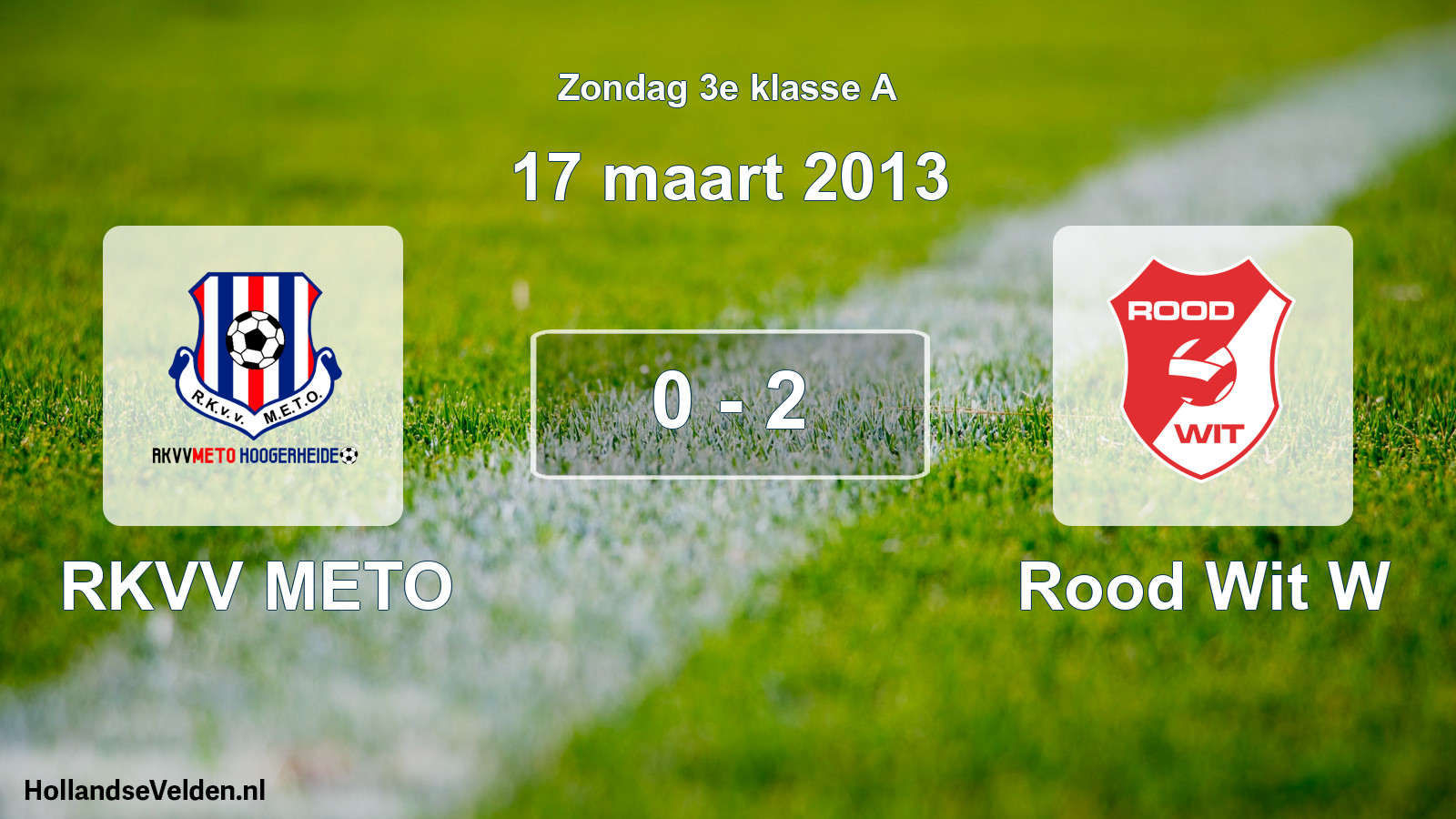 Total number of matches played: RKVV METO - Rood Wit W 0 - 2 (17 March 2013)