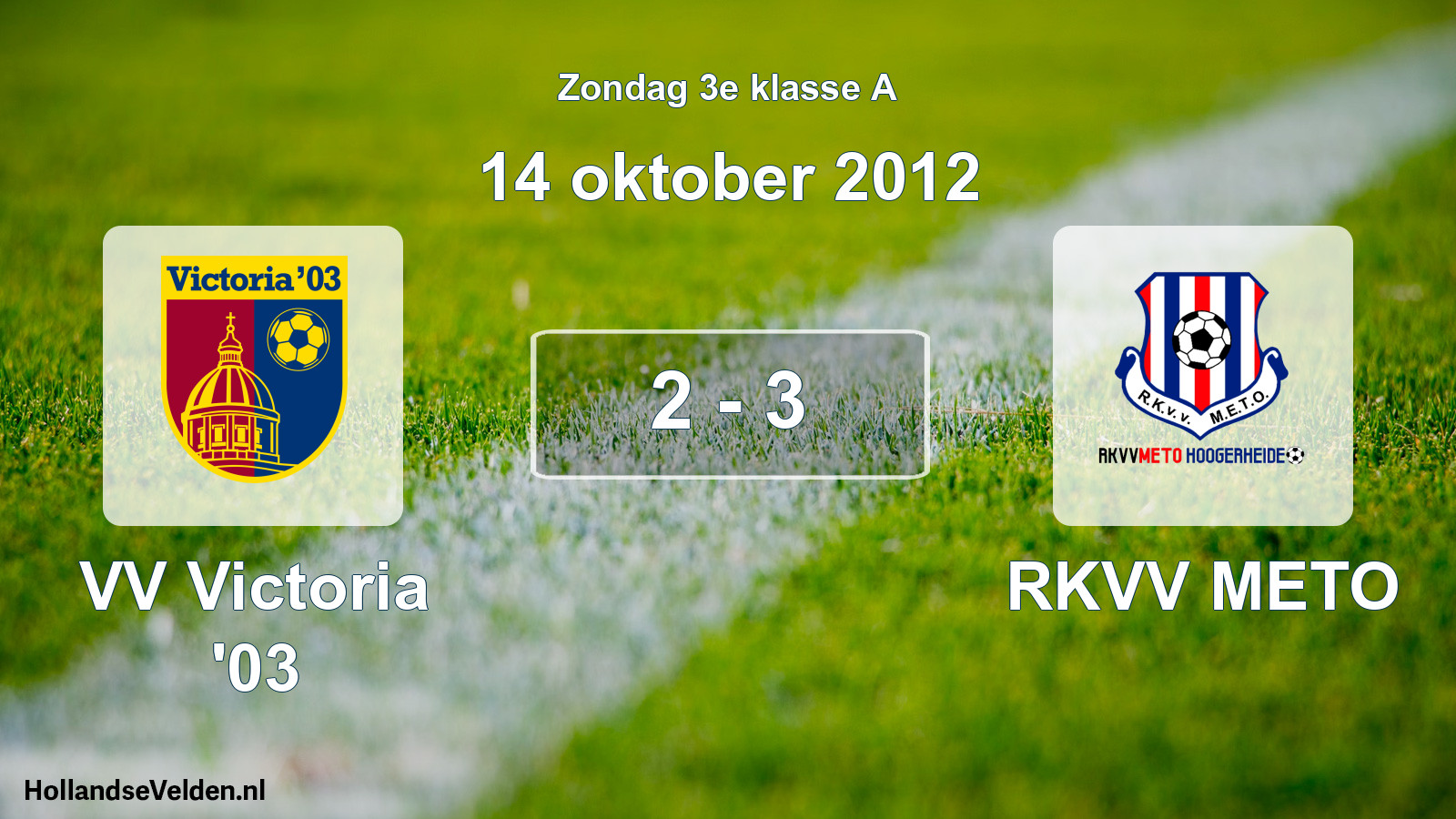 Total number of matches played: VV Victoria '03 - RKVV METO 2 - 3 (14 October 2012)