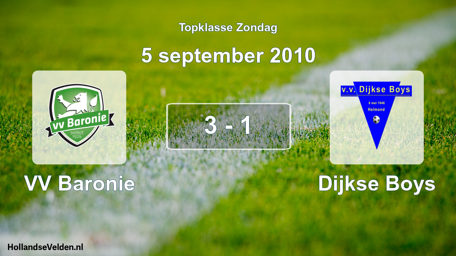 Total number of matches played: VV Baronie - Dijkse Boys 3 - 1 (5 September 2010)