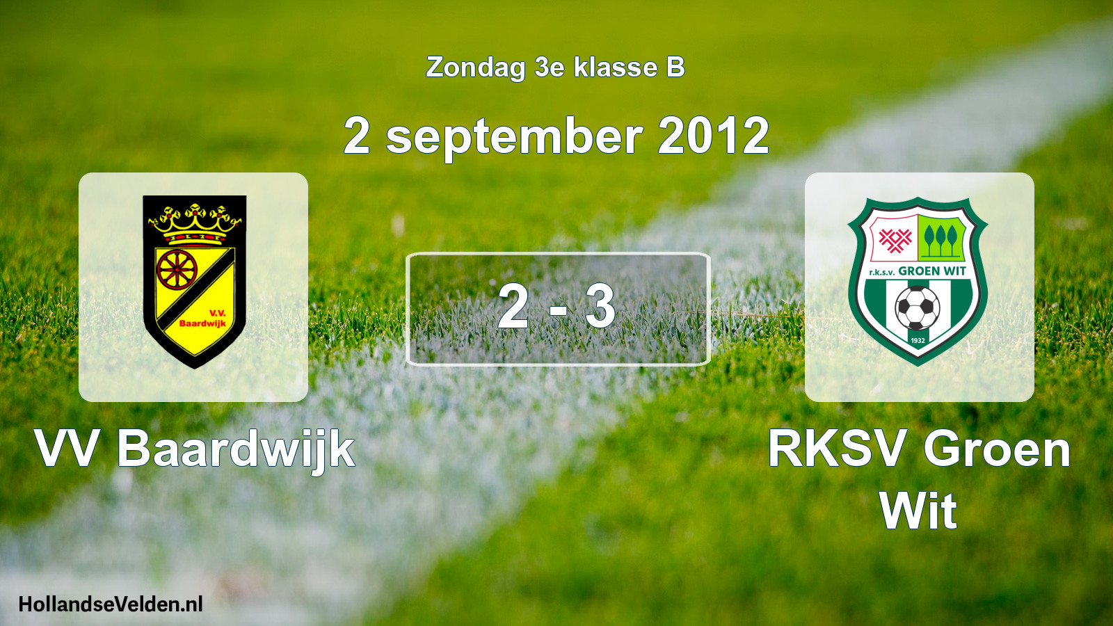 Total number of matches played: VV Baardwijk - RKSV Groen Wit 2 - 3 (2 September 2012)