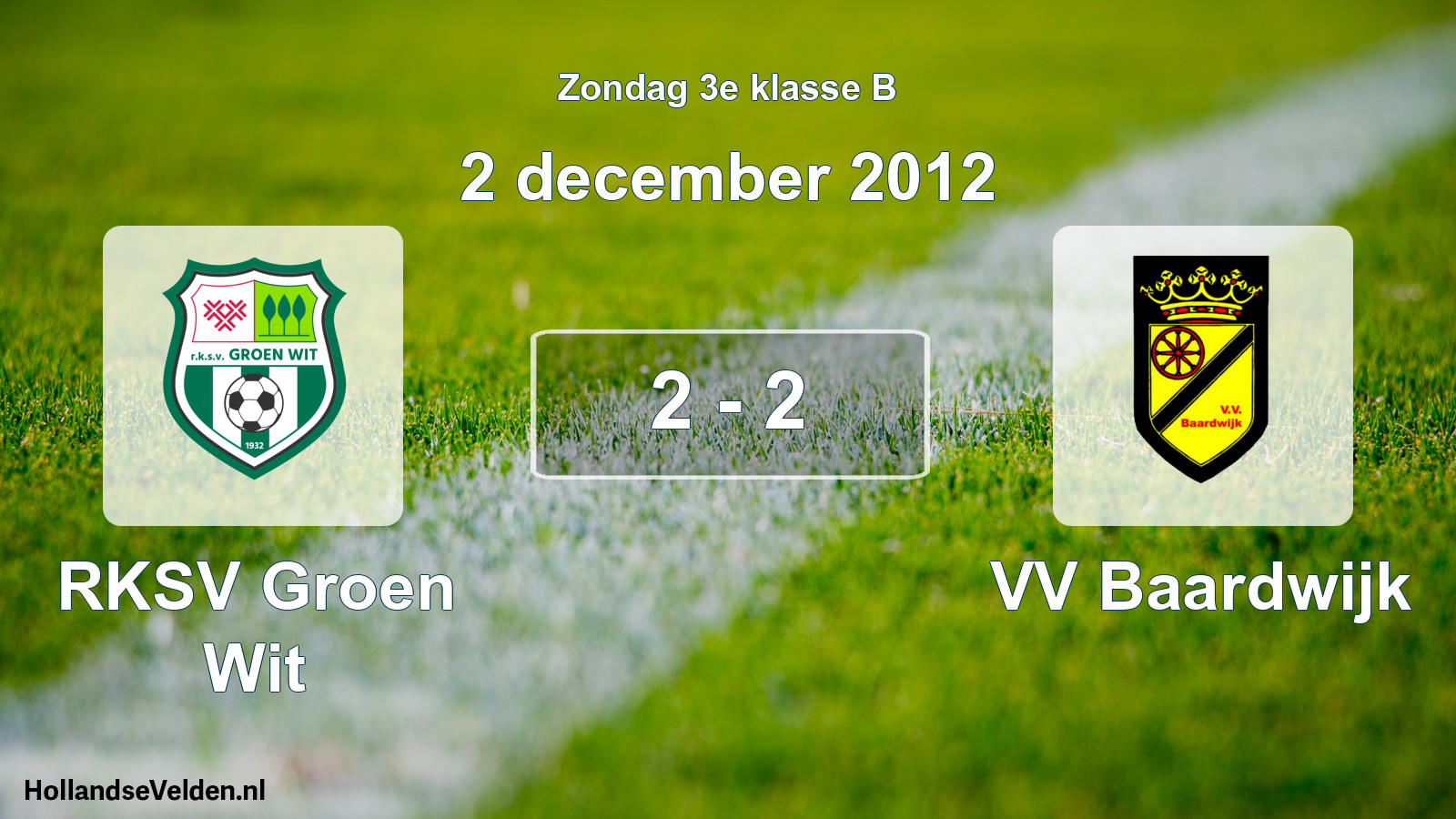 Total number of matches played: RKSV Groen Wit - VV Baardwijk 2 - 2 (2 December 2012)