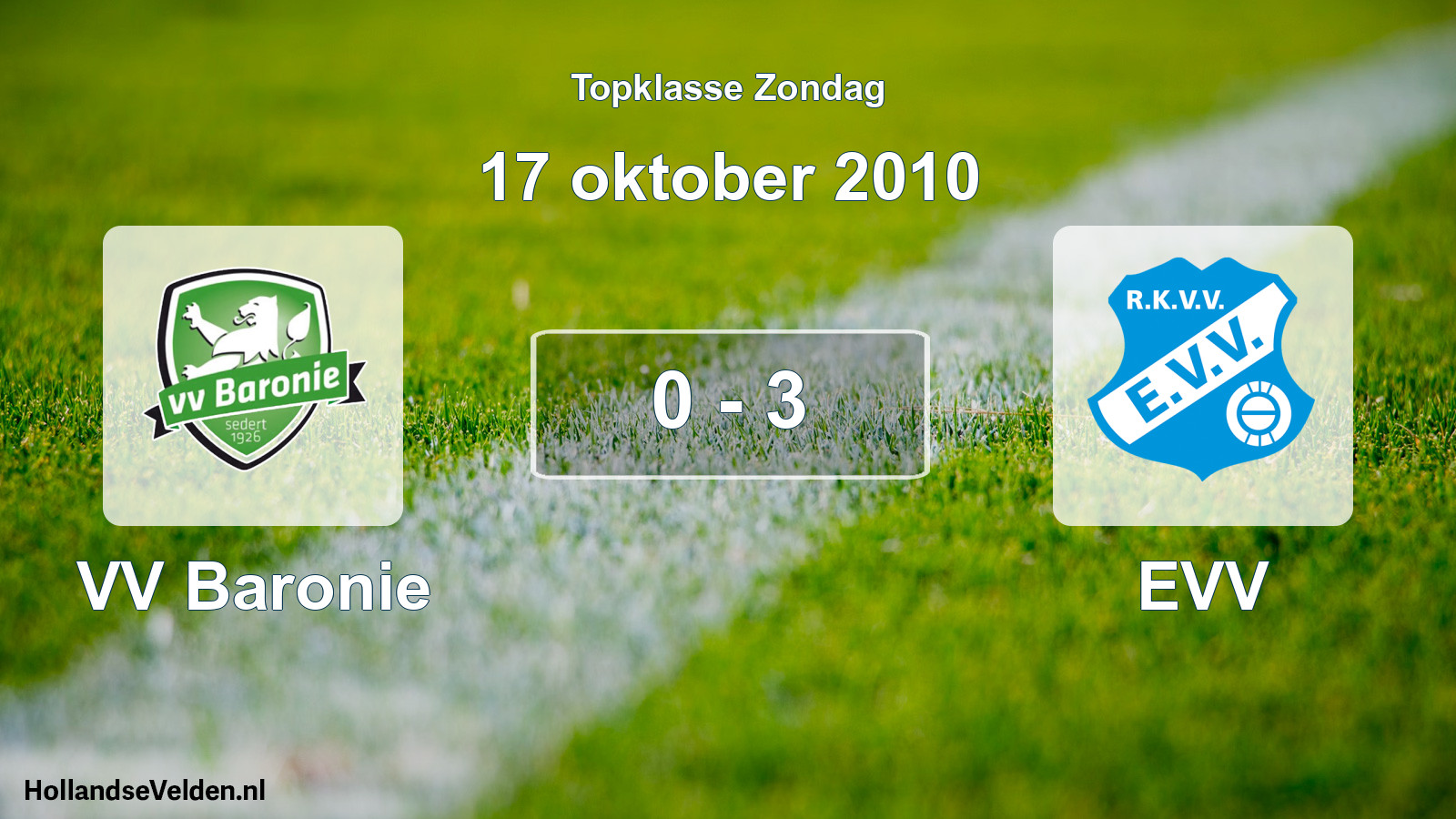 Total number of matches played: VV Baronie - EVV 0 - 3 (17 October 2010)