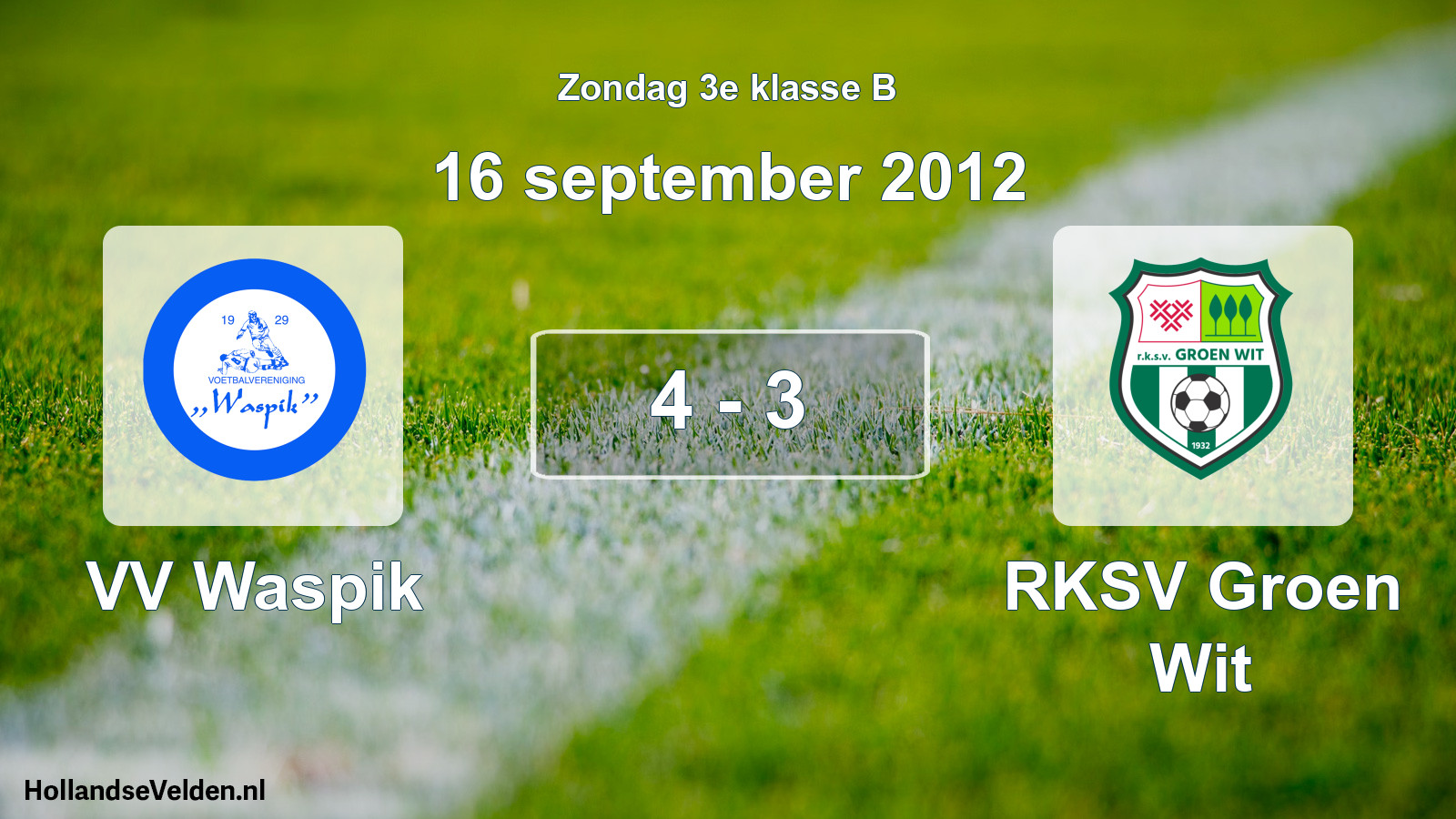 Total number of matches played: VV Waspik - RKSV Groen Wit 4 - 3 (16 September 2012)