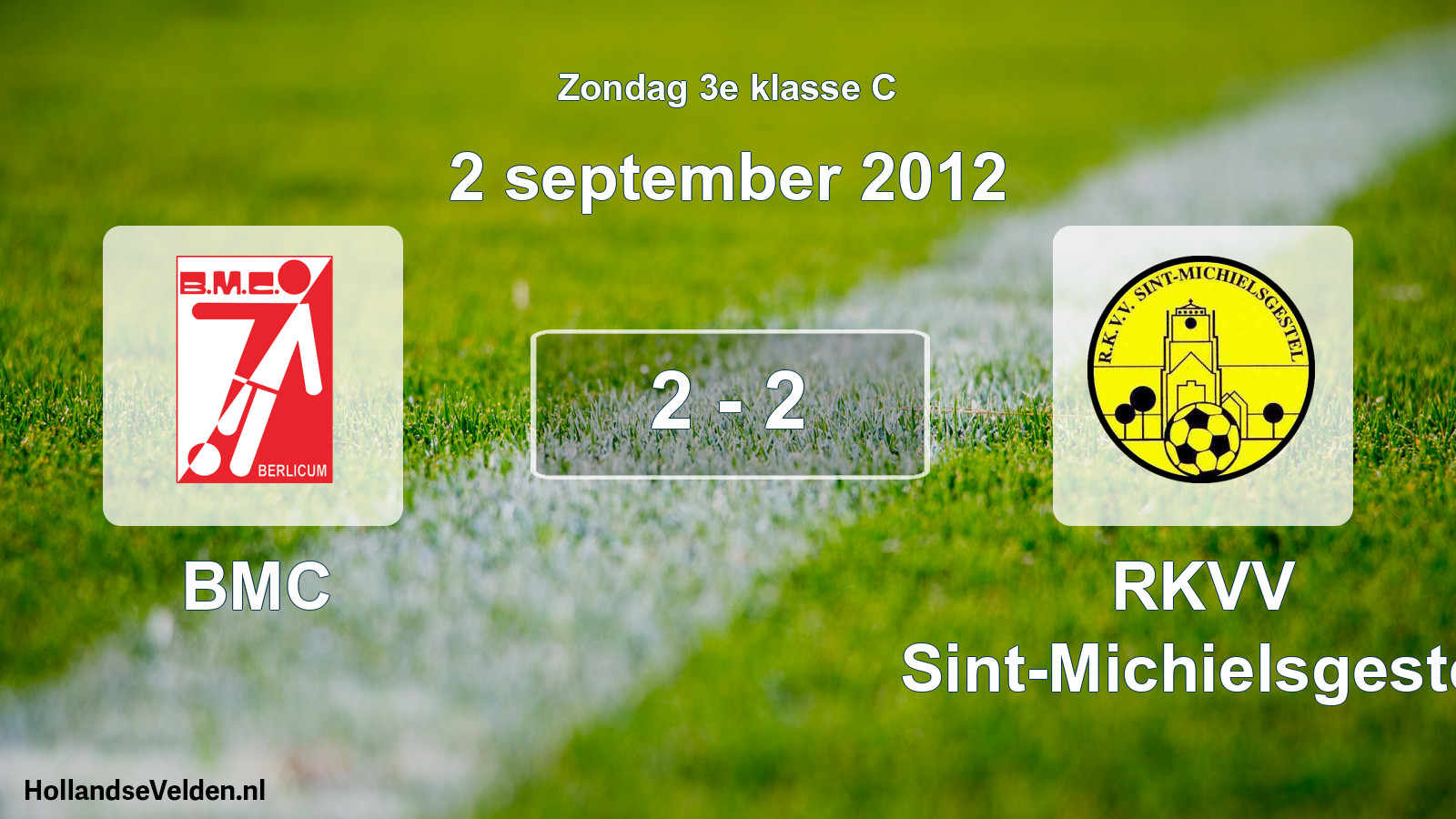 Total number of matches played: BMC - RKVV Sint-Michielsgestel 2 - 2 (2 September 2012)