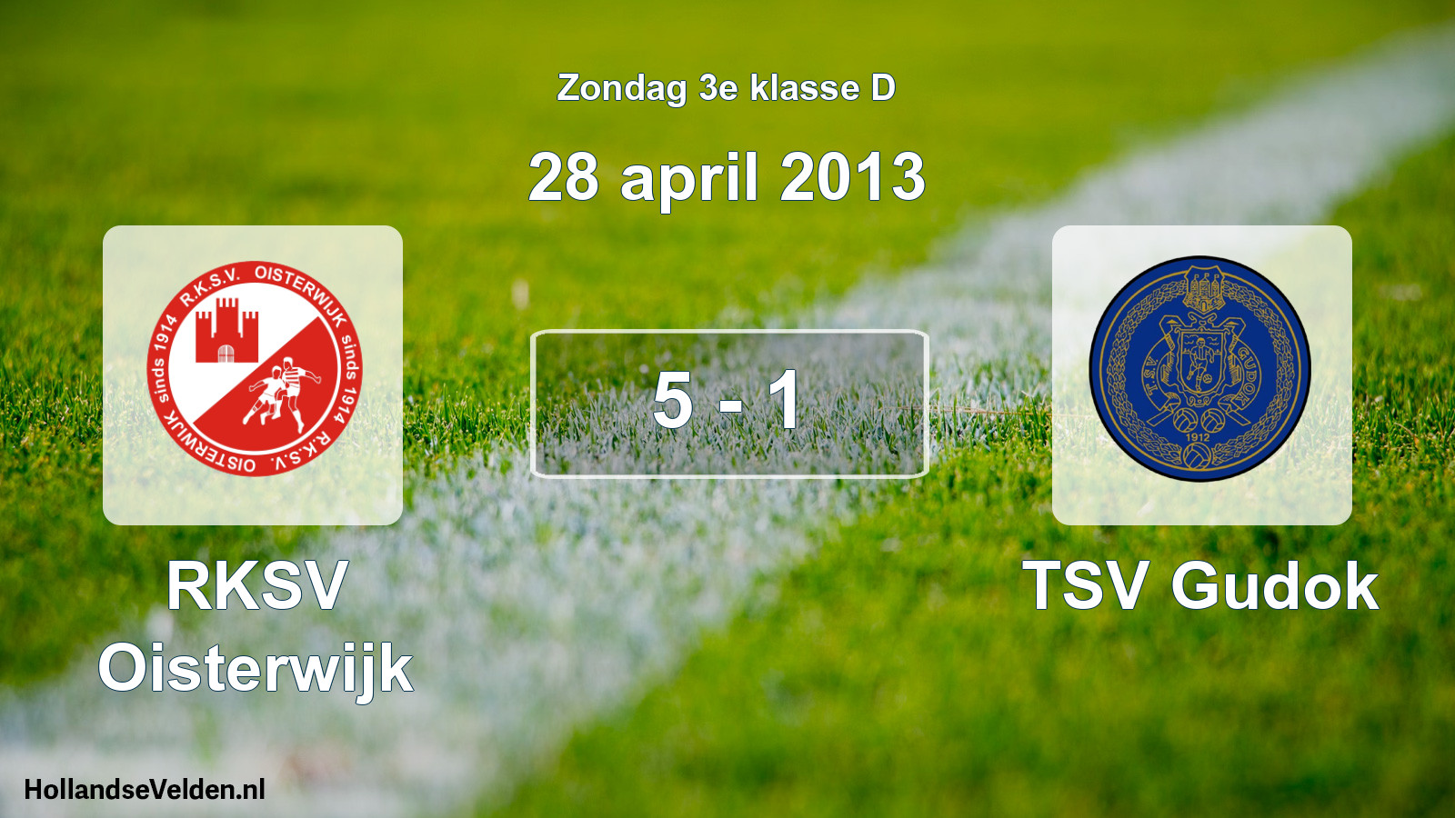 Total number of matches played: RKSV Oisterwijk - TSV Gudok 5 - 1 (28 April 2013)