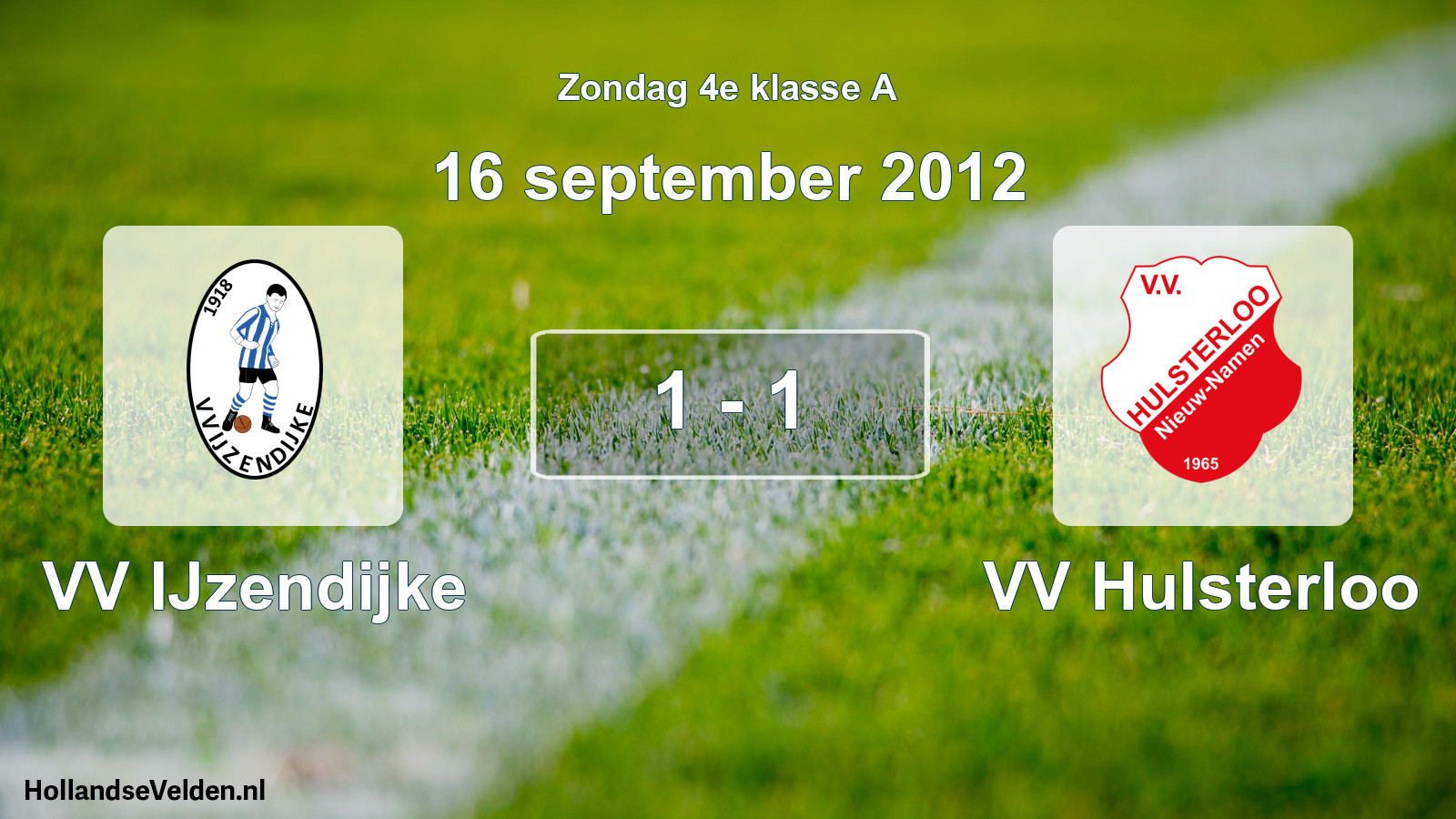 Total number of matches played: VV IJzendijke - VV Hulsterloo 1 - 1 (16 September 2012)
