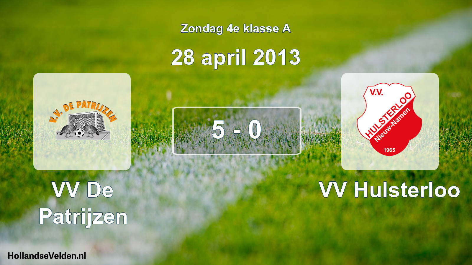 Total number of matches played: VV De Patrijzen - VV Hulsterloo 5 - 0 (28 April 2013)