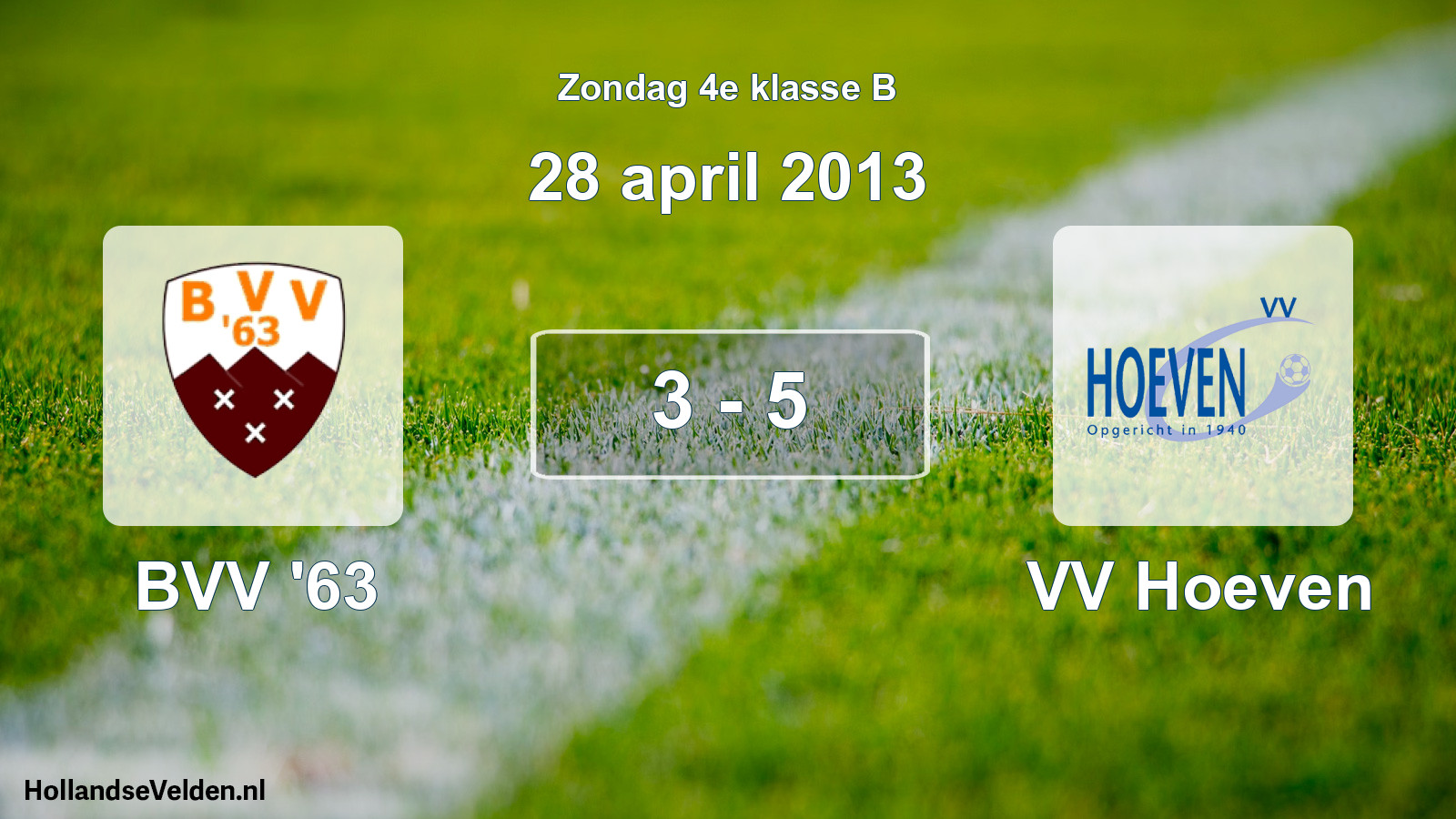 Total number of matches played: BVV '63 - VV Hoeven 3 - 5 (28 April 2013)