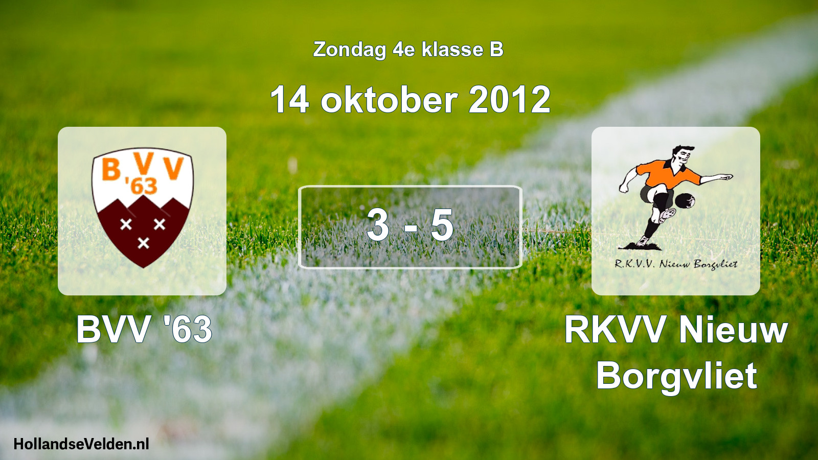 Total number of matches played: BVV '63 - RKVV Nieuw Borgvliet 3 - 5 (14 October 2012)