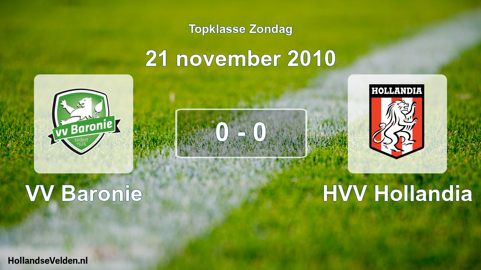 Total number of matches played: VV Baronie - HVV Hollandia 0 - 0 (21 November 2010)