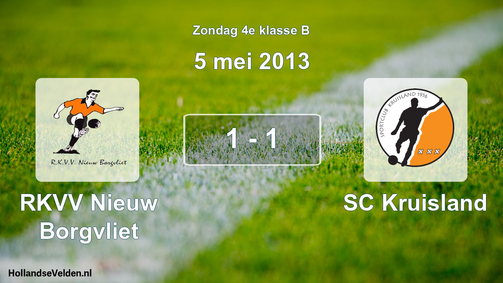 Total number of matches played: RKVV Nieuw Borgvliet - SC Kruisland 1 - 1 (5 May 2013)