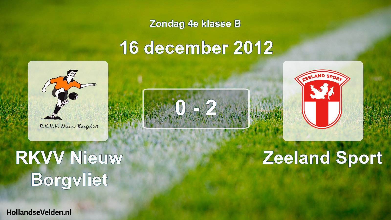 Total number of matches played: RKVV Nieuw Borgvliet - Zeeland Sport 0 - 2 (16 December 2012)
