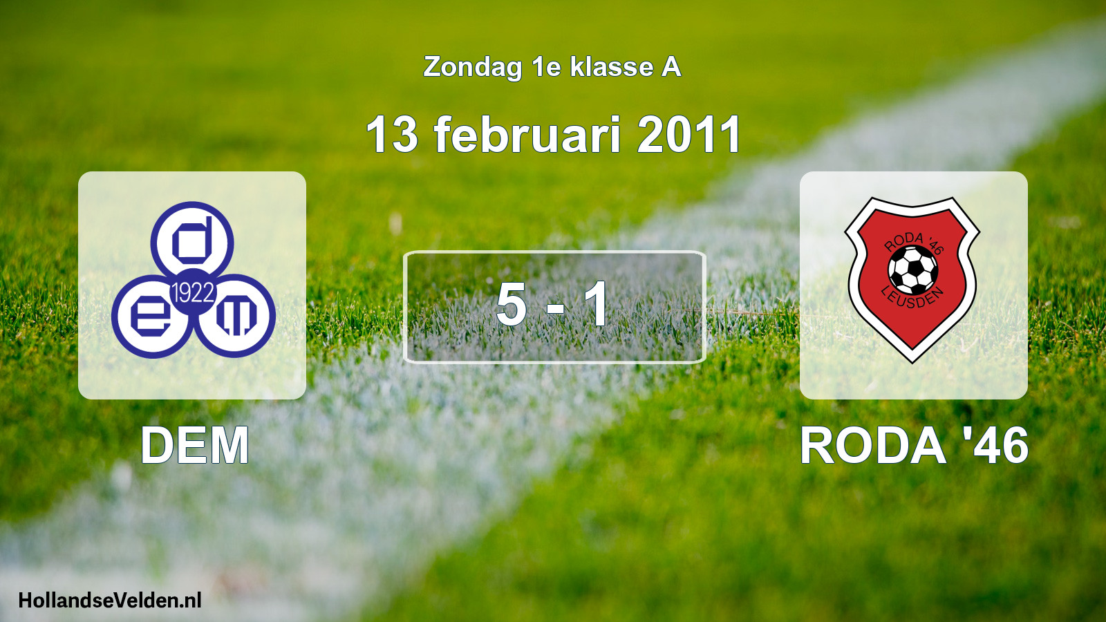 Total number of matches played: DEM - RODA '46 5 - 1 (13 February 2011)