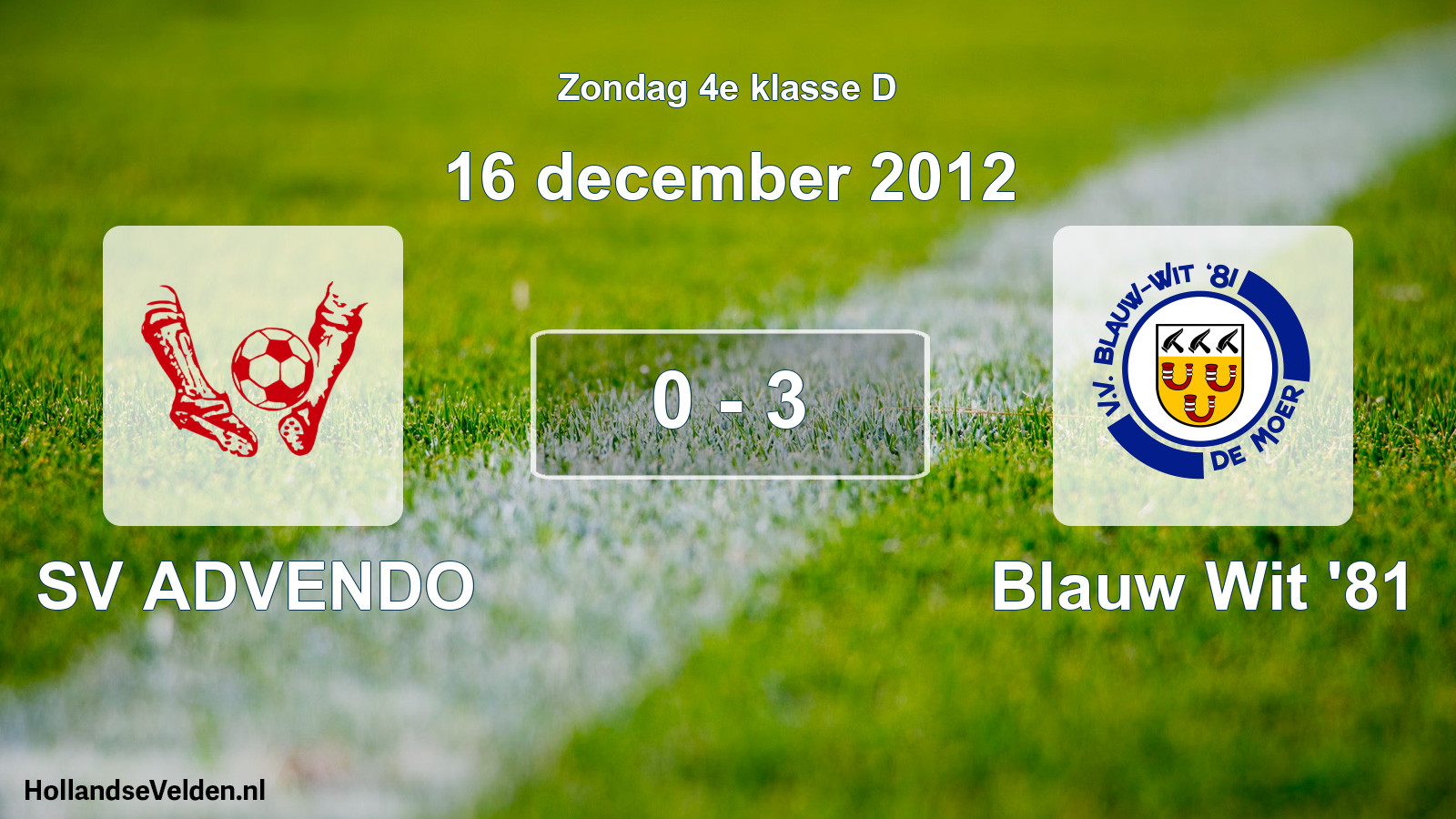 Total number of matches played: SV ADVENDO - Blauw Wit '81 0 - 3 (16 December 2012)