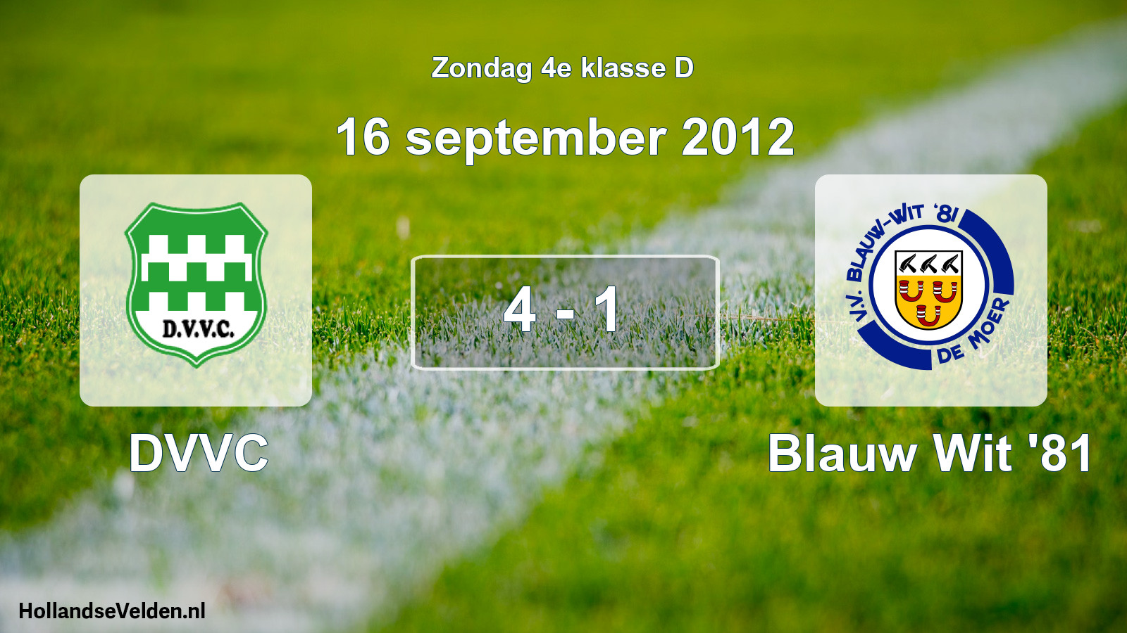 Total number of matches played: DVVC - Blauw Wit '81 4 - 1 (16 September 2012)