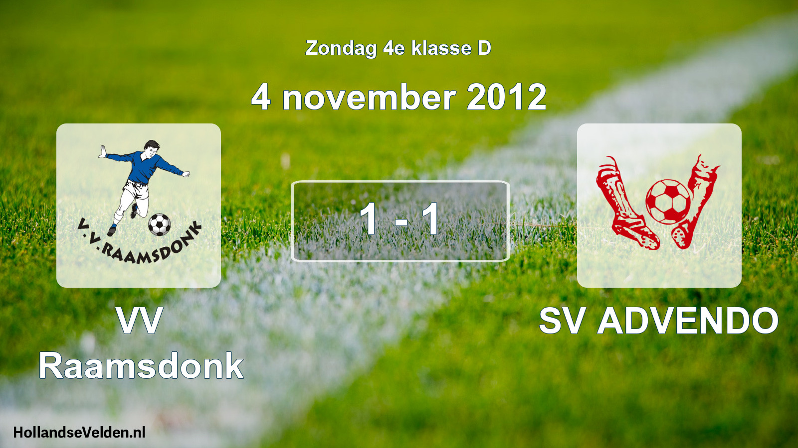 Total number of matches played: VV Raamsdonk - SV ADVENDO 1 - 1 (4 November 2012)