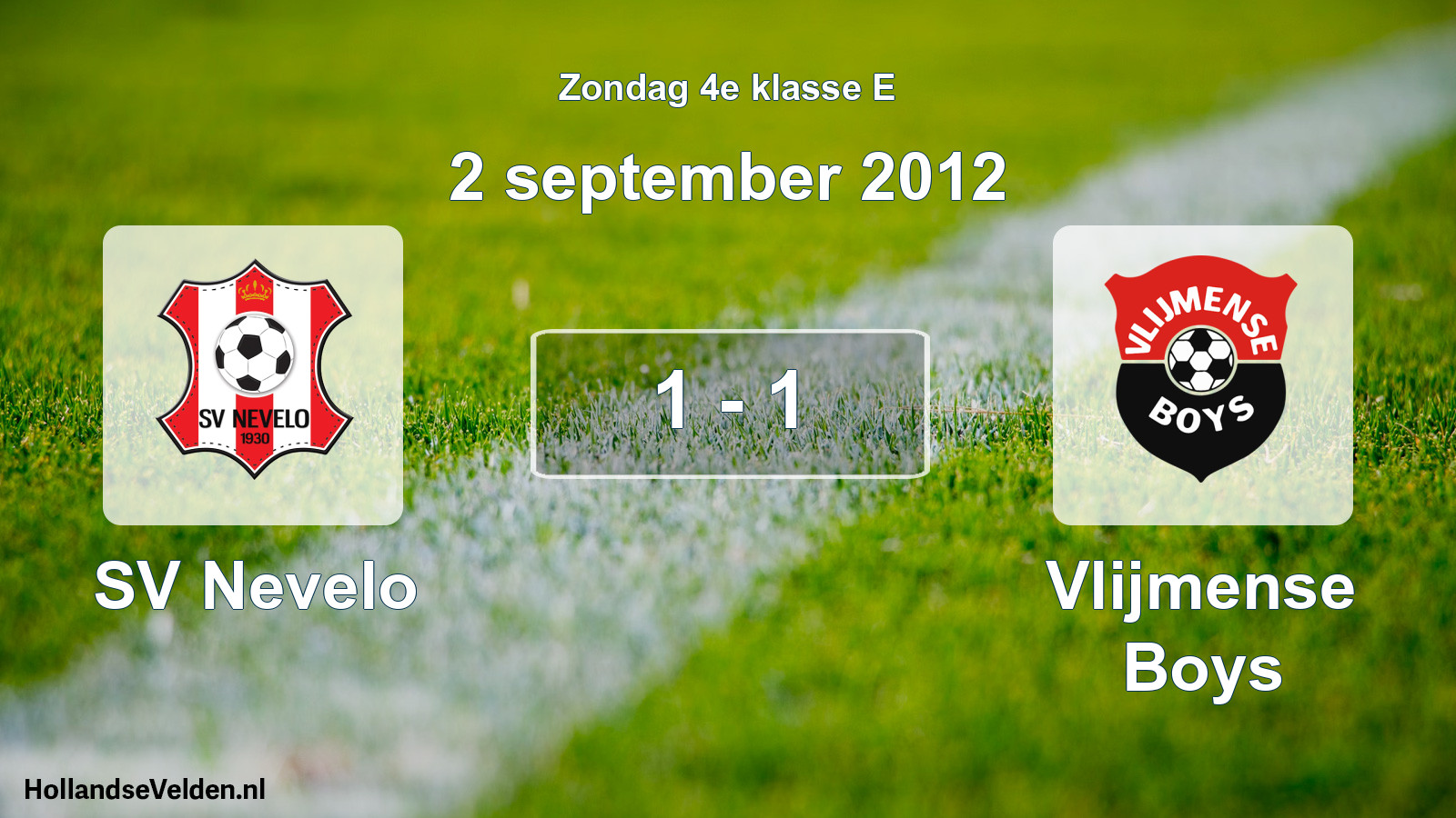 Total number of matches played: SV Nevelo - Vlijmense Boys 1 - 1 (2 September 2012)