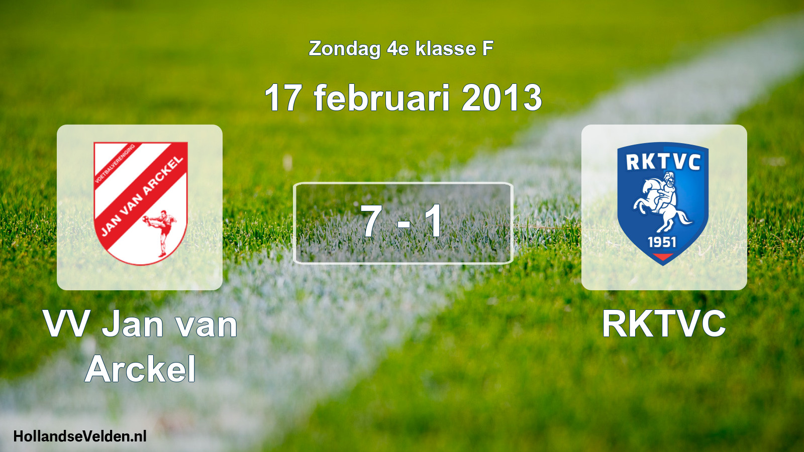 Total number of matches played: VV Jan van Arckel - RKTVC 7 - 1 (17 February 2013)