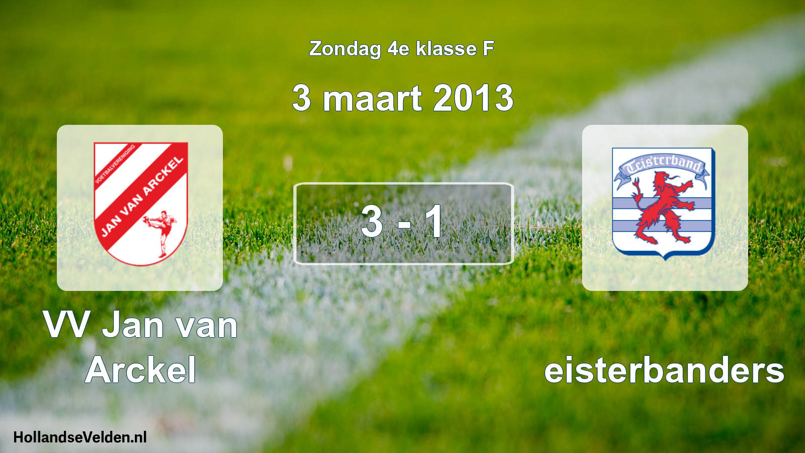 Total number of matches played: VV Jan van Arckel - Teisterbanders 3 - 1 (3 March 2013)
