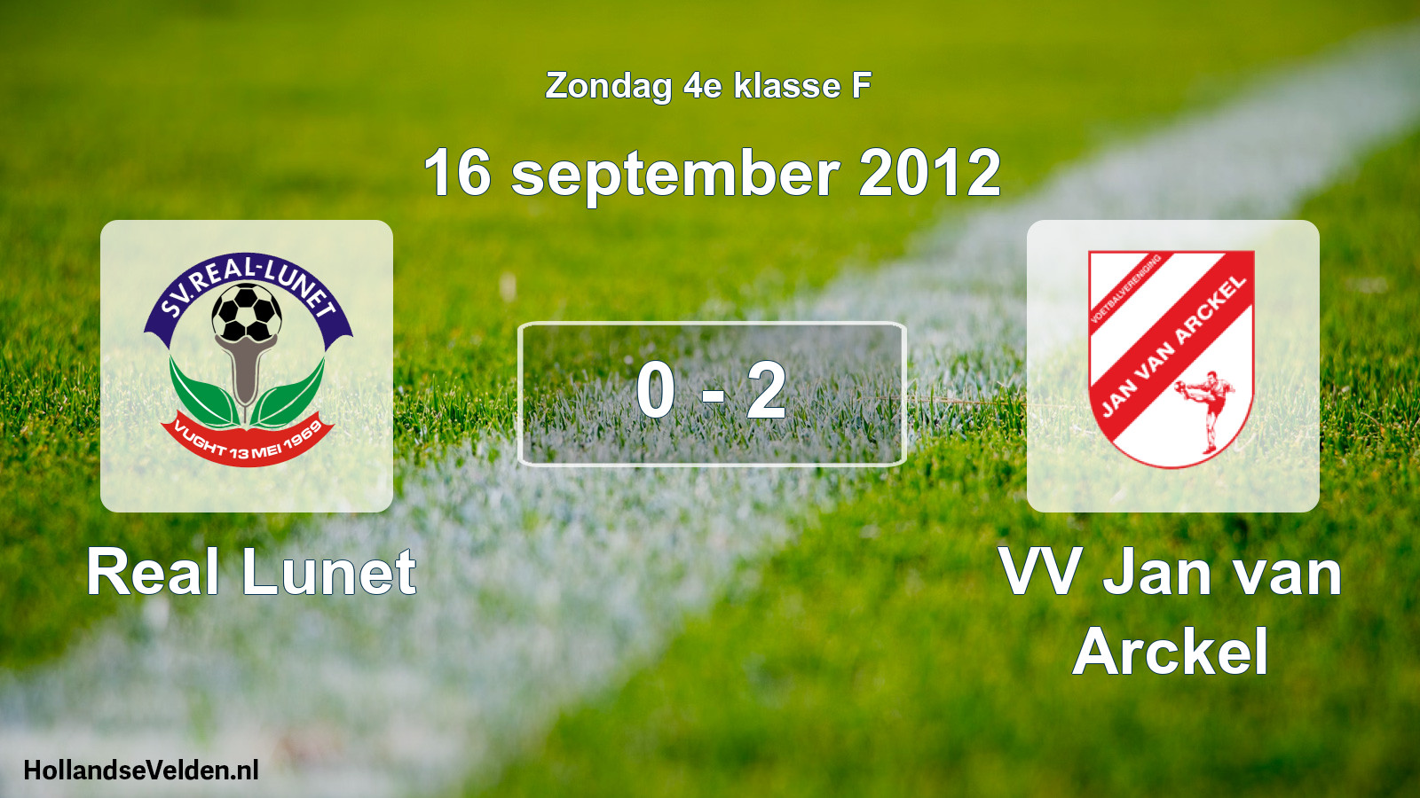 Total number of matches played: Real Lunet - VV Jan van Arckel 0 - 2 (16 September 2012)