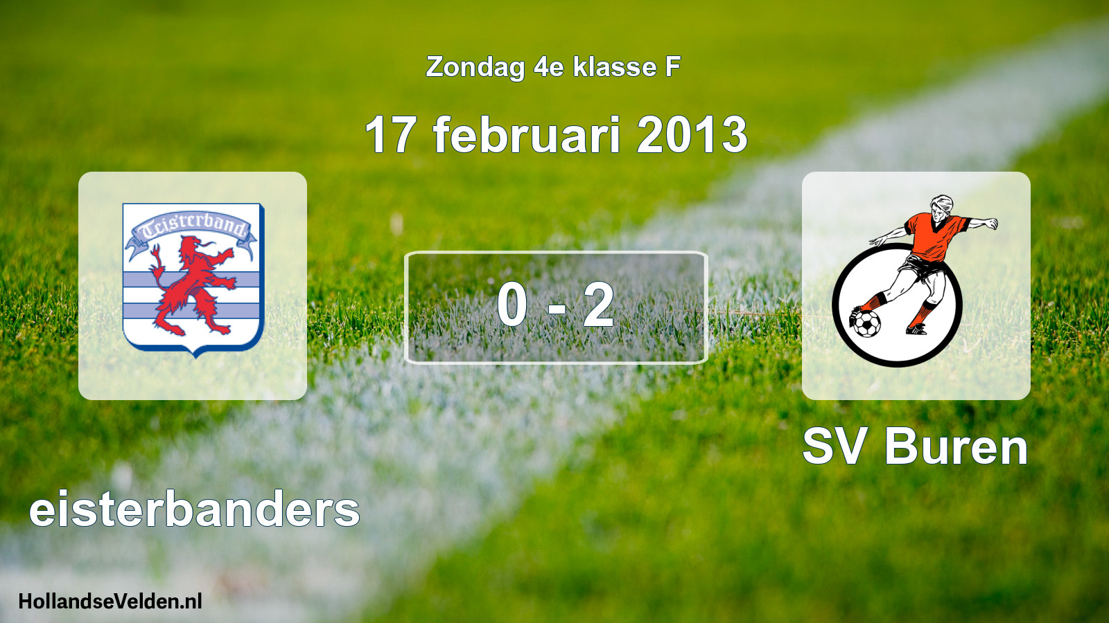 Total number of matches played: Teisterbanders - SV Buren 0 - 2 (17 February 2013)