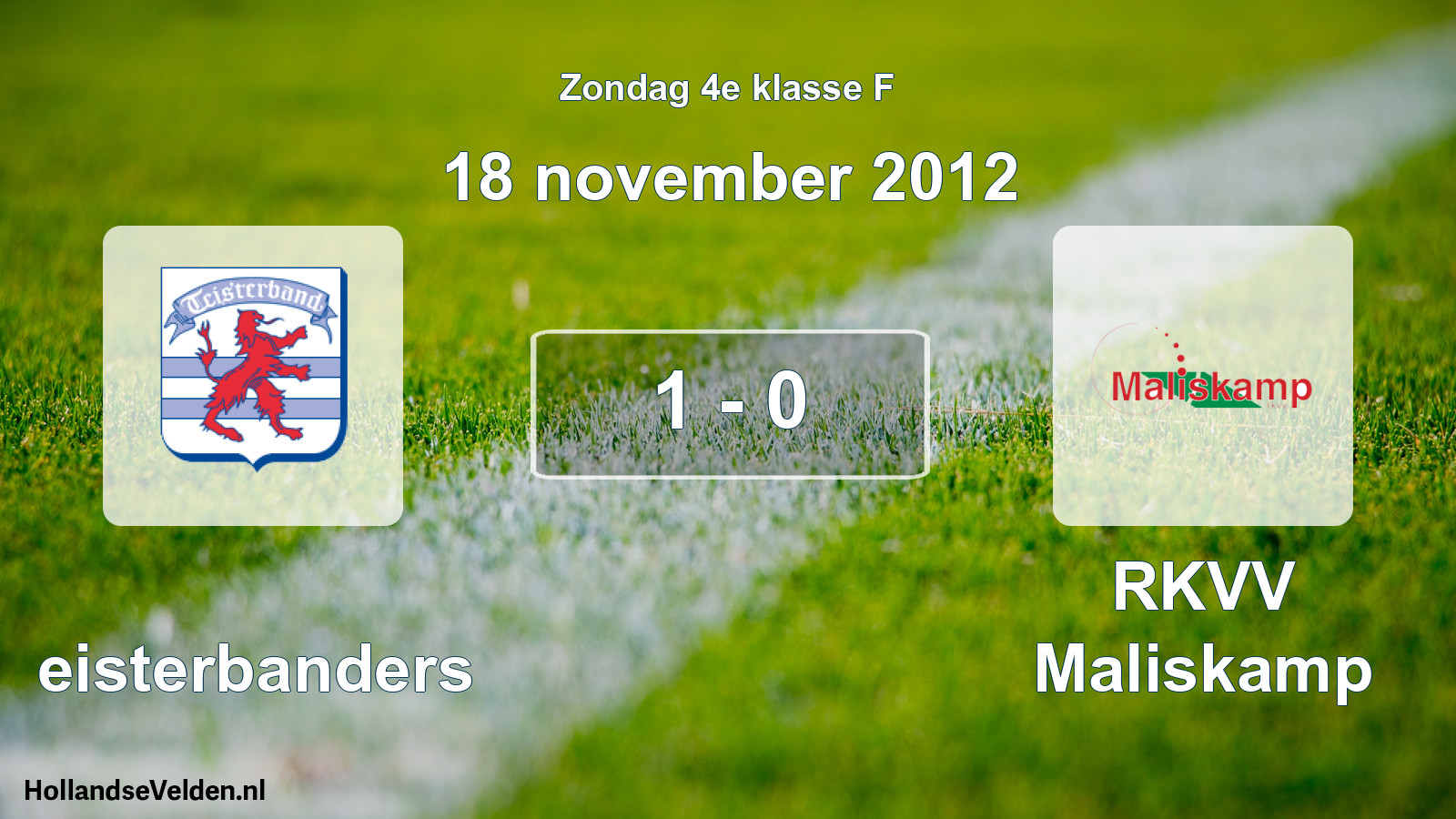 Total number of matches played: Teisterbanders - RKVV Maliskamp 1 - 0 (18 November 2012)