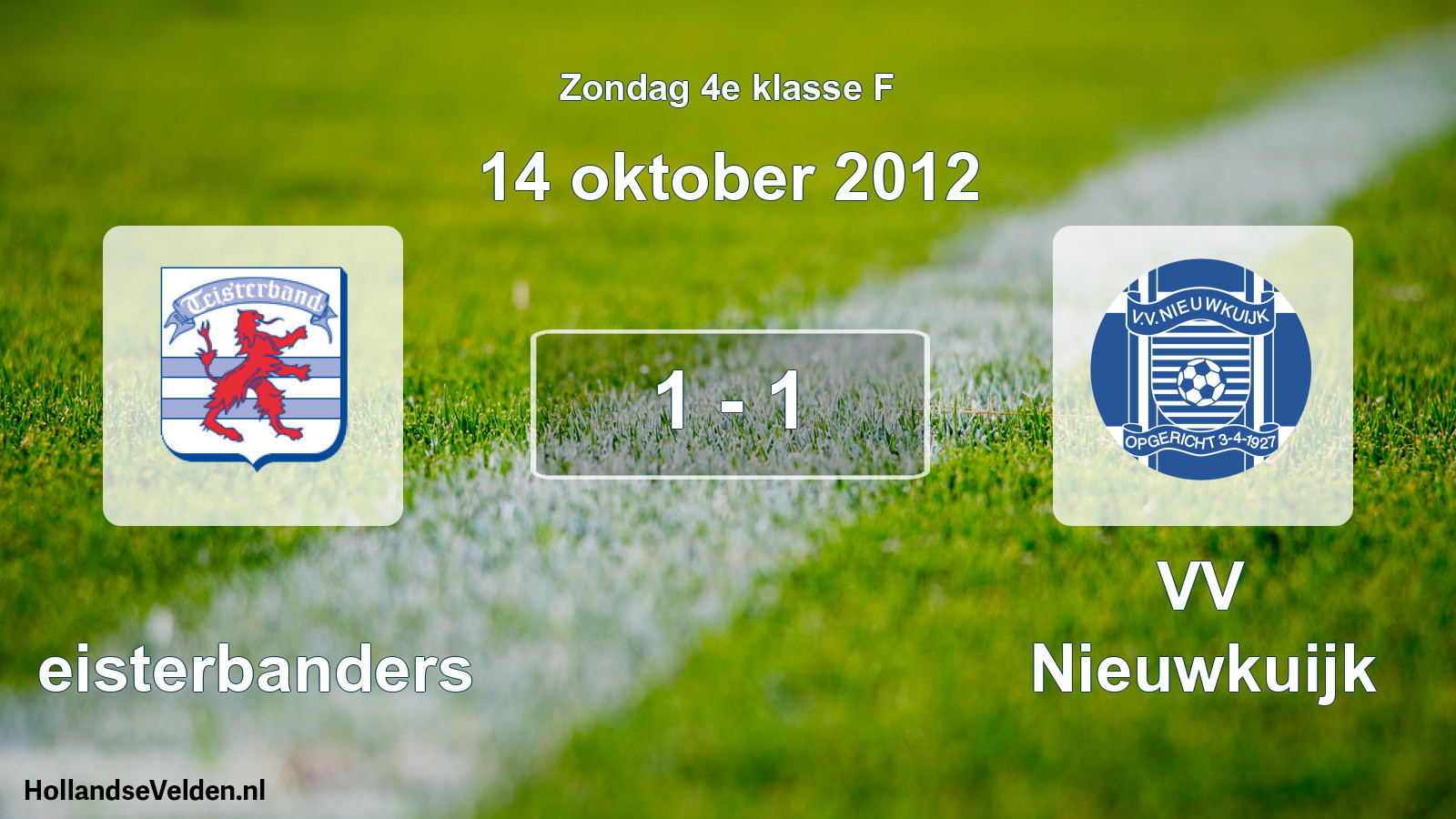 Total number of matches played: Teisterbanders - VV Nieuwkuijk 1 - 1 (14 October 2012)