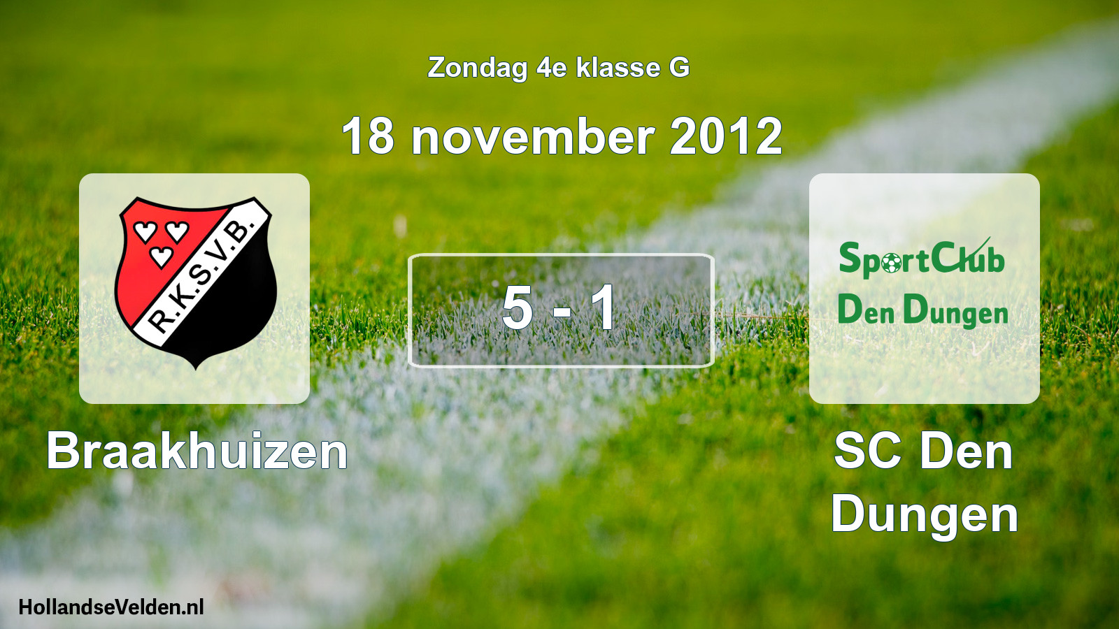 Total number of matches played: Braakhuizen - SC Den Dungen 5 - 1 (18 November 2012)