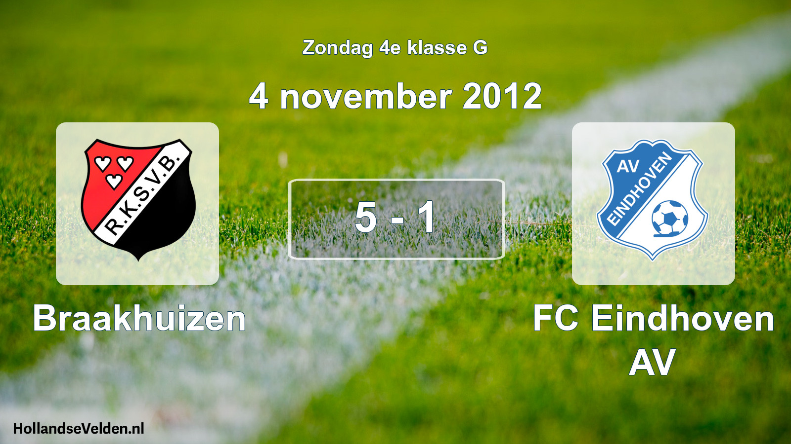 Total number of matches played: Braakhuizen - FC Eindhoven AV 5 - 1 (4 November 2012)