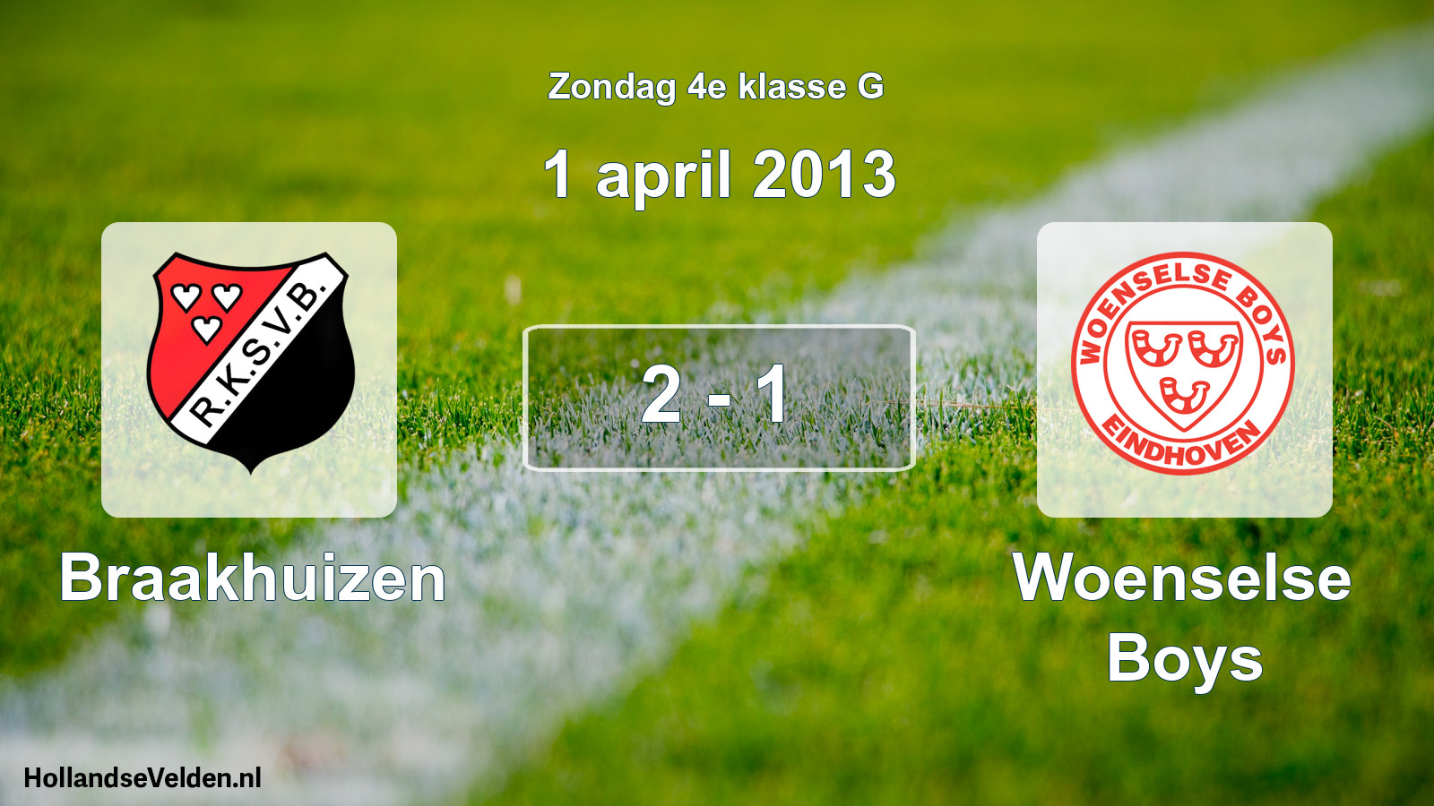 Total number of matches played: Braakhuizen - Woenselse Boys 2 - 1 (1 April 2013)