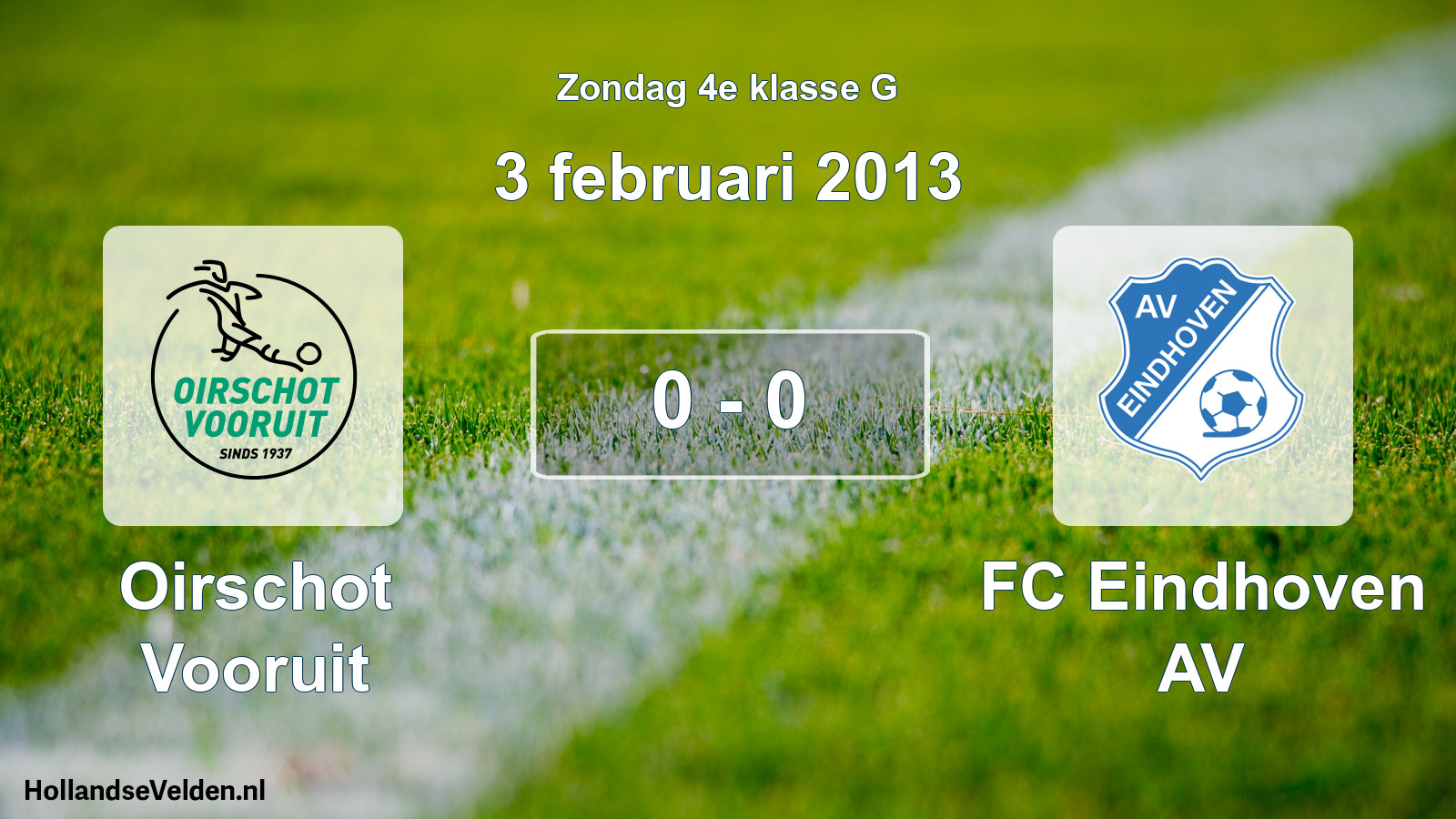 Total number of matches played: Oirschot Vooruit - FC Eindhoven AV 0 - 0 (3 February 2013)