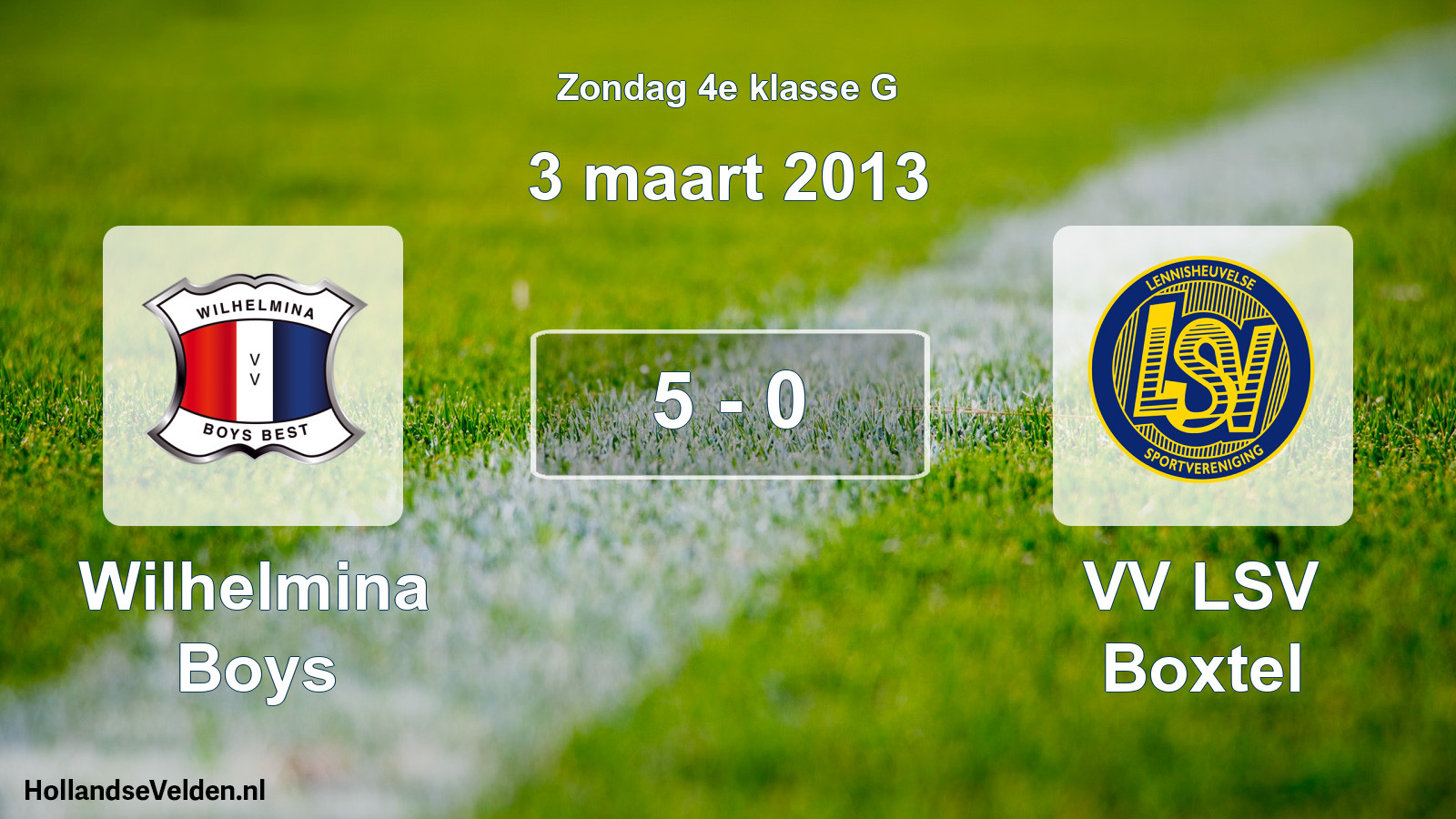Total number of matches played: Wilhelmina Boys - VV LSV Boxtel 5 - 0 (3 March 2013)
