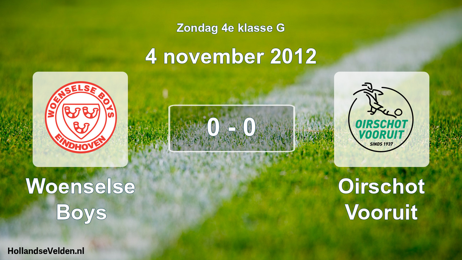 Total number of matches played: Woenselse Boys - Oirschot Vooruit 0 - 0 (4 November 2012)