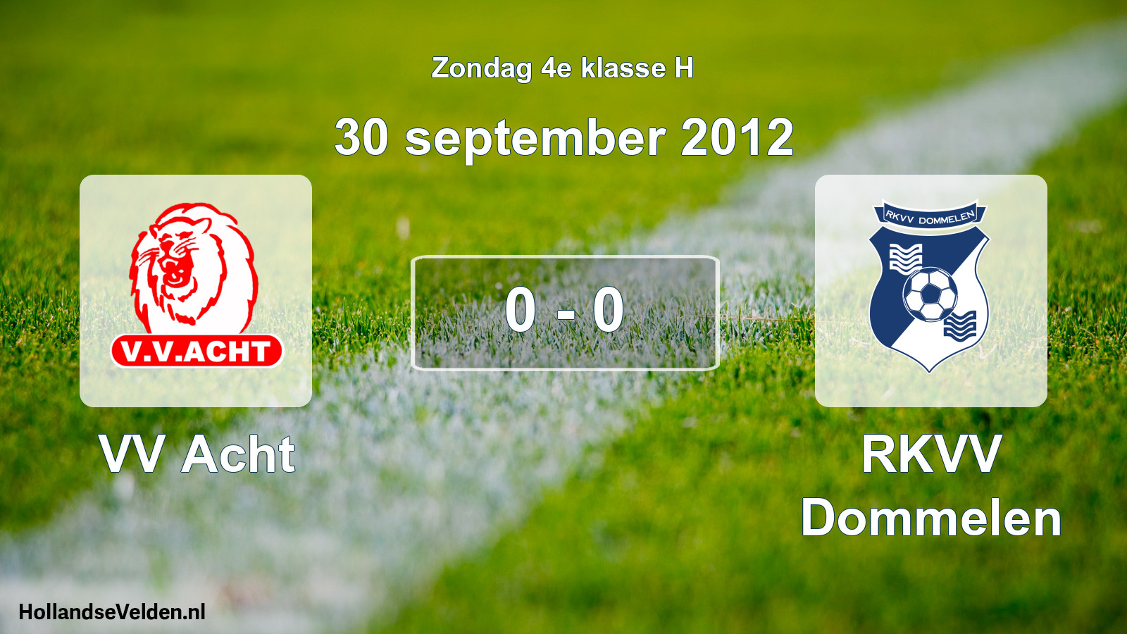 Total number of matches played: VV Acht - RKVV Dommelen 0 - 0 (30 September 2012)
