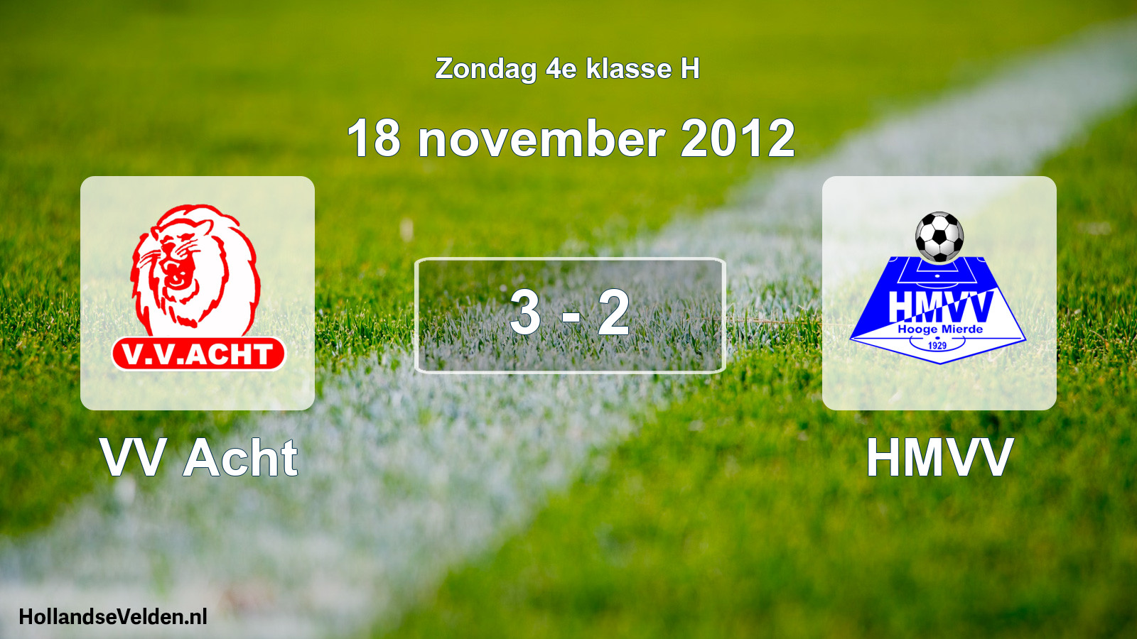Total number of matches played: VV Acht - HMVV 3 - 2 (18 November 2012)