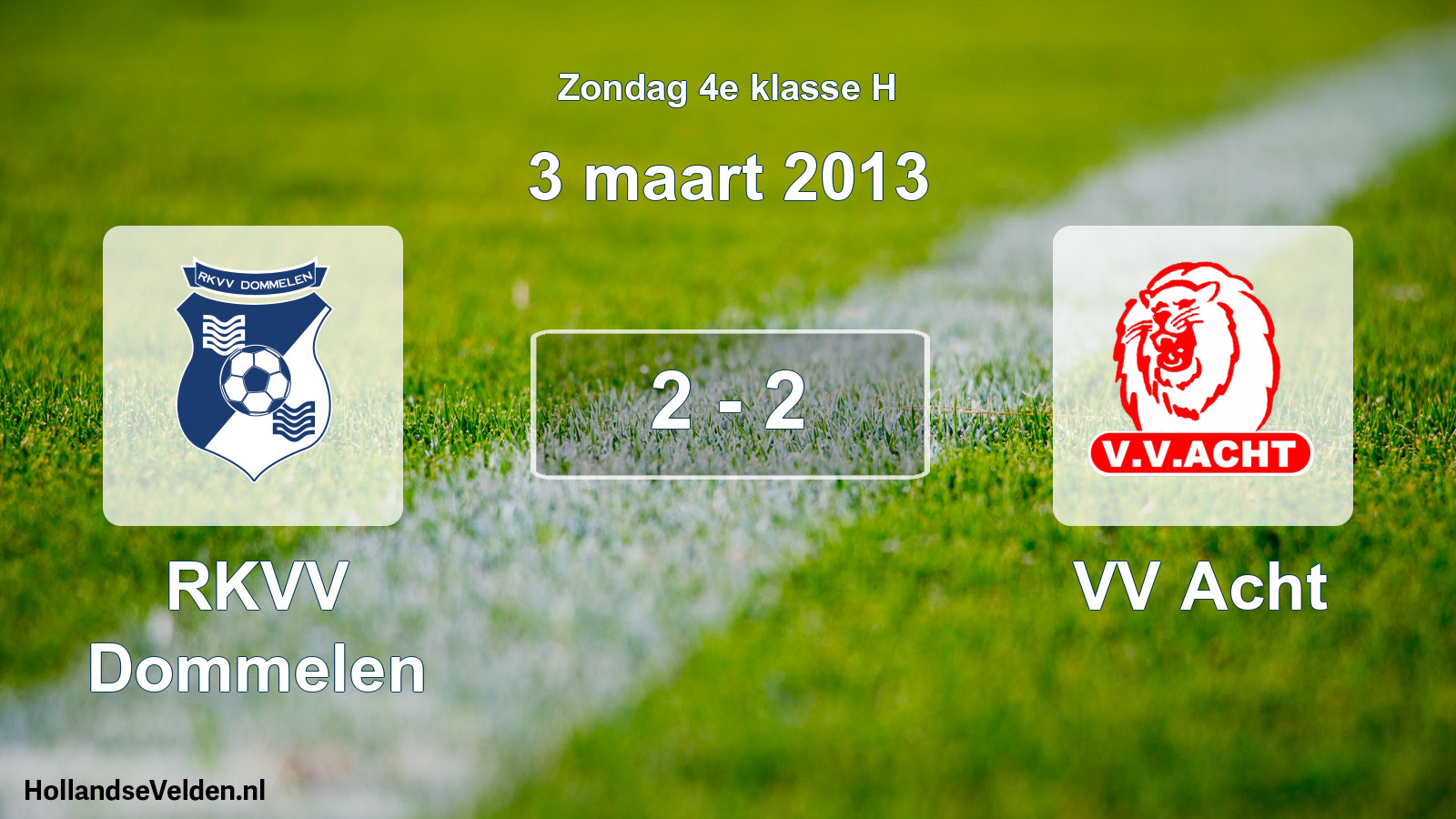 Total number of matches played: RKVV Dommelen - VV Acht 2 - 2 (3 March 2013)