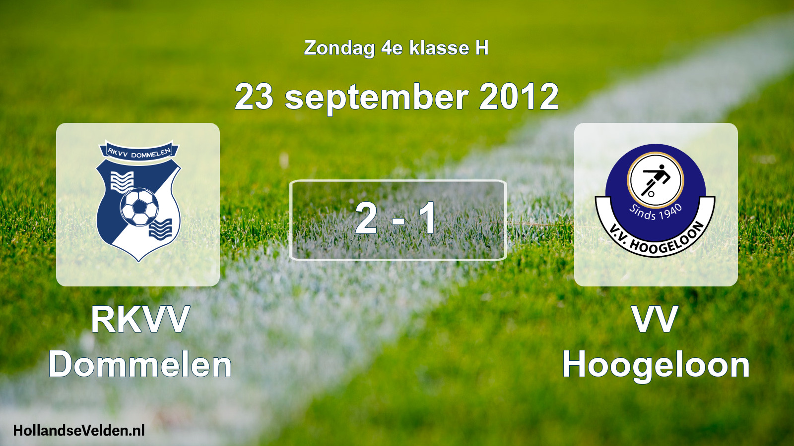 Total number of matches played: RKVV Dommelen - VV Hoogeloon 2 - 1 (23 September 2012)