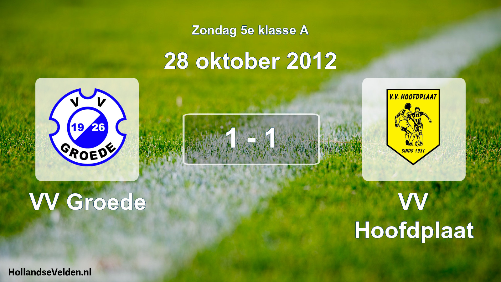 Total number of matches played: VV Groede - VV Hoofdplaat 1 - 1 (28 October 2012)