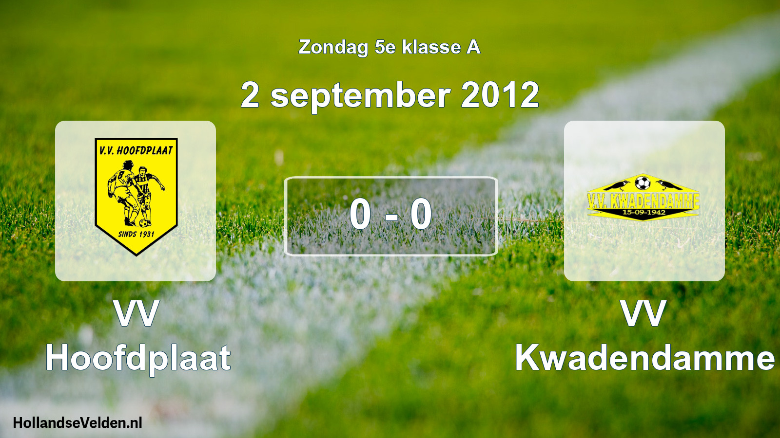 Total number of matches played: VV Hoofdplaat - VV Kwadendamme 0 - 0 (2 September 2012)