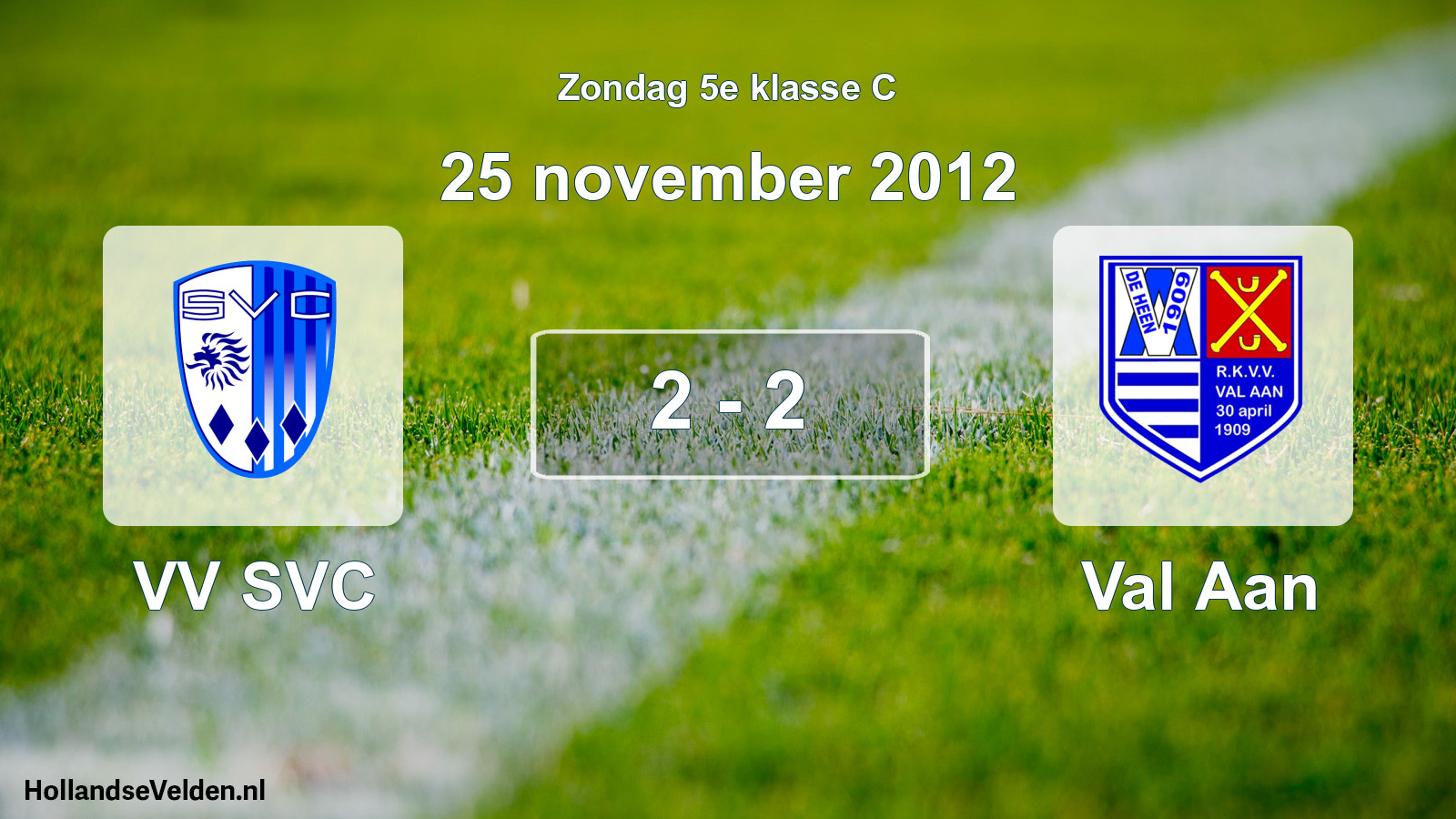 Total number of matches played: VV SVC - Val Aan 2 - 2 (25 November 2012)