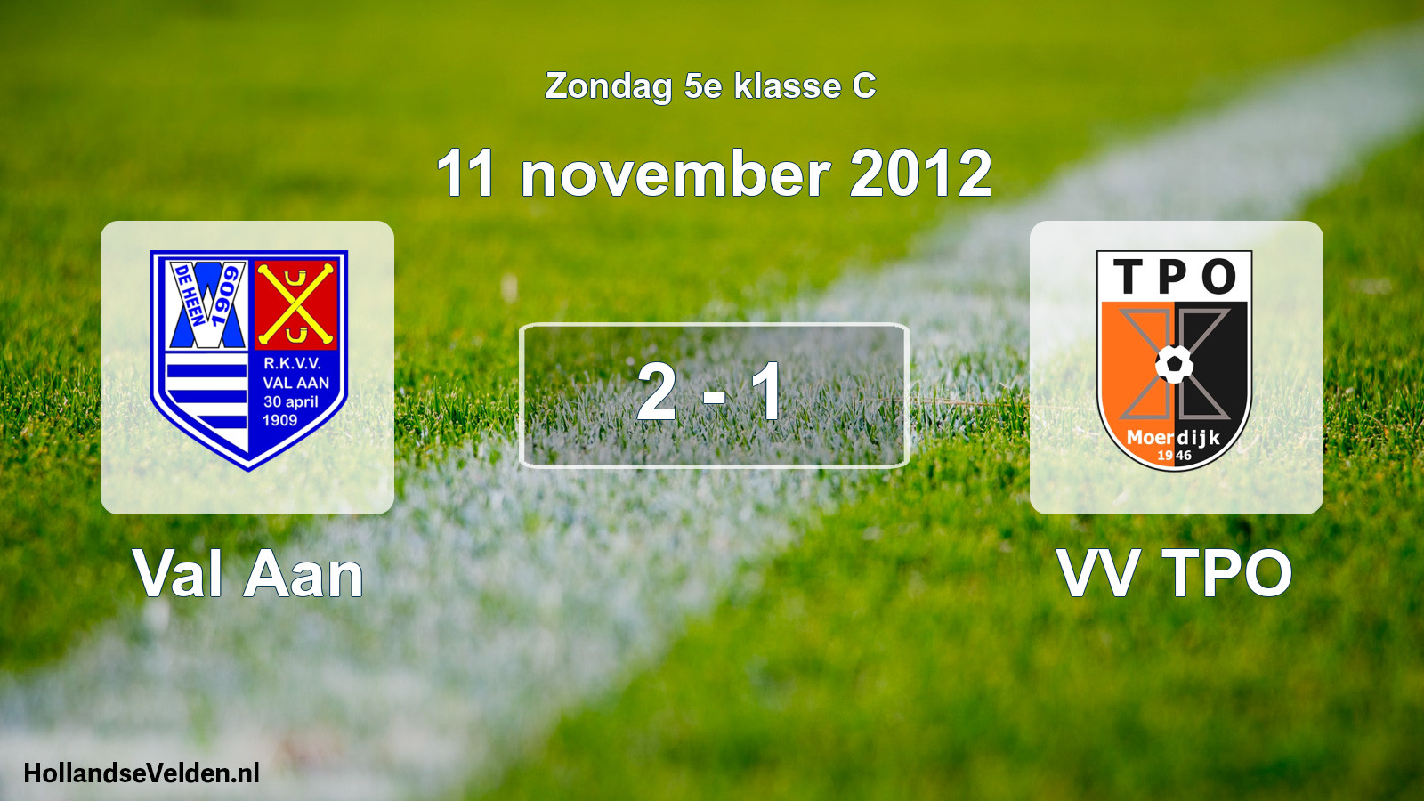 Total number of matches played: Val Aan - VV TPO 2 - 1 (11 November 2012)