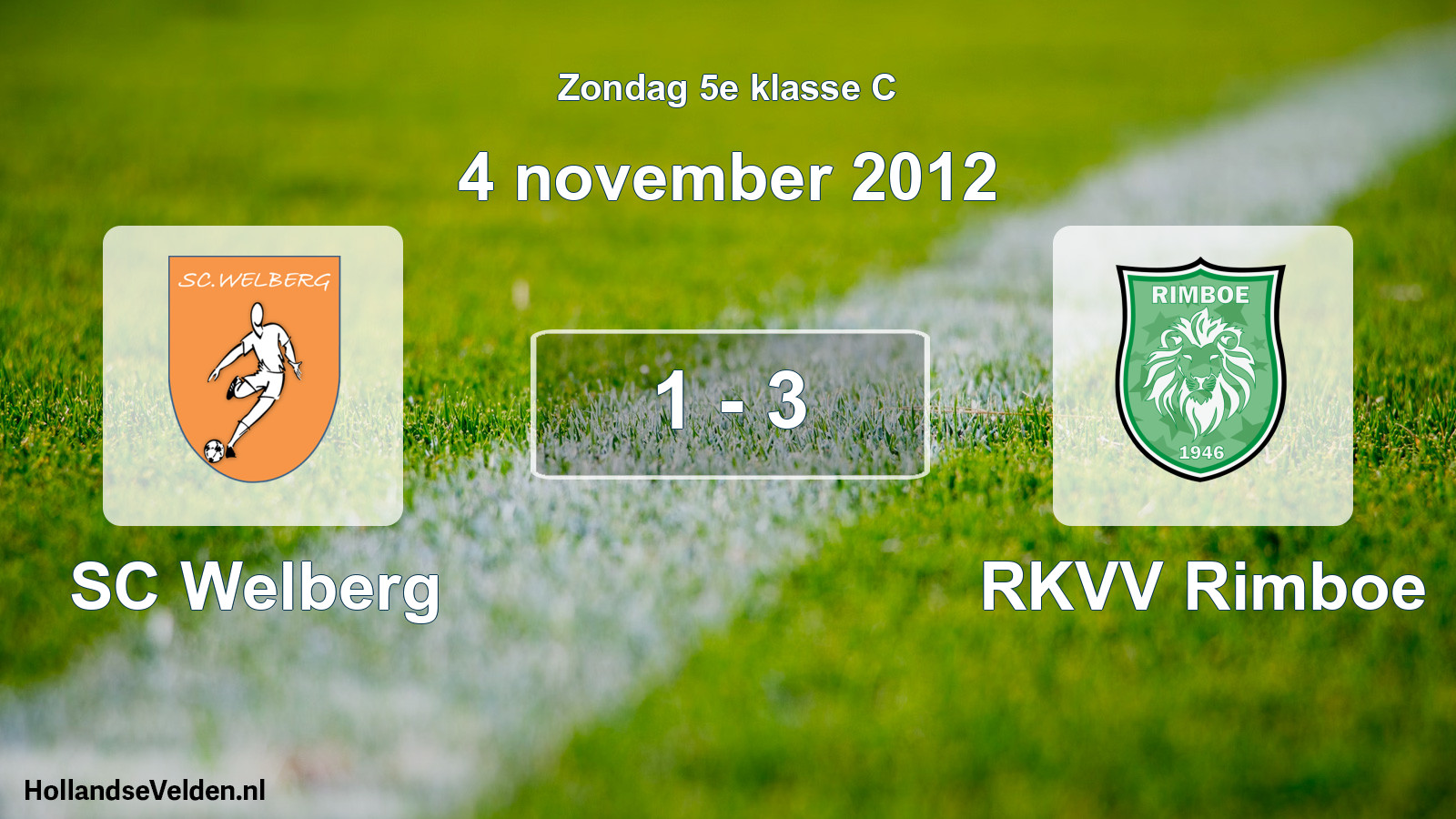 Total number of matches played: SC Welberg - RKVV Rimboe 1 - 3 (4 November 2012)